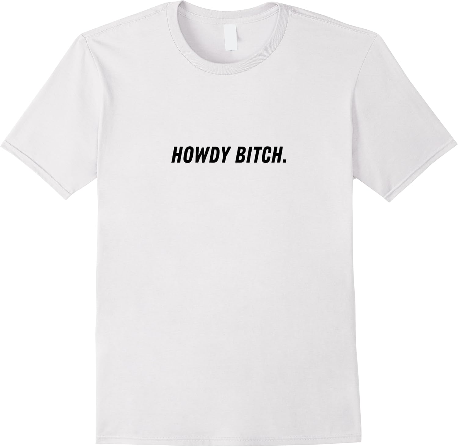 howdy bitch   funny southern rude bitchy texan south gift t shirt skuid 175162 item.jpg