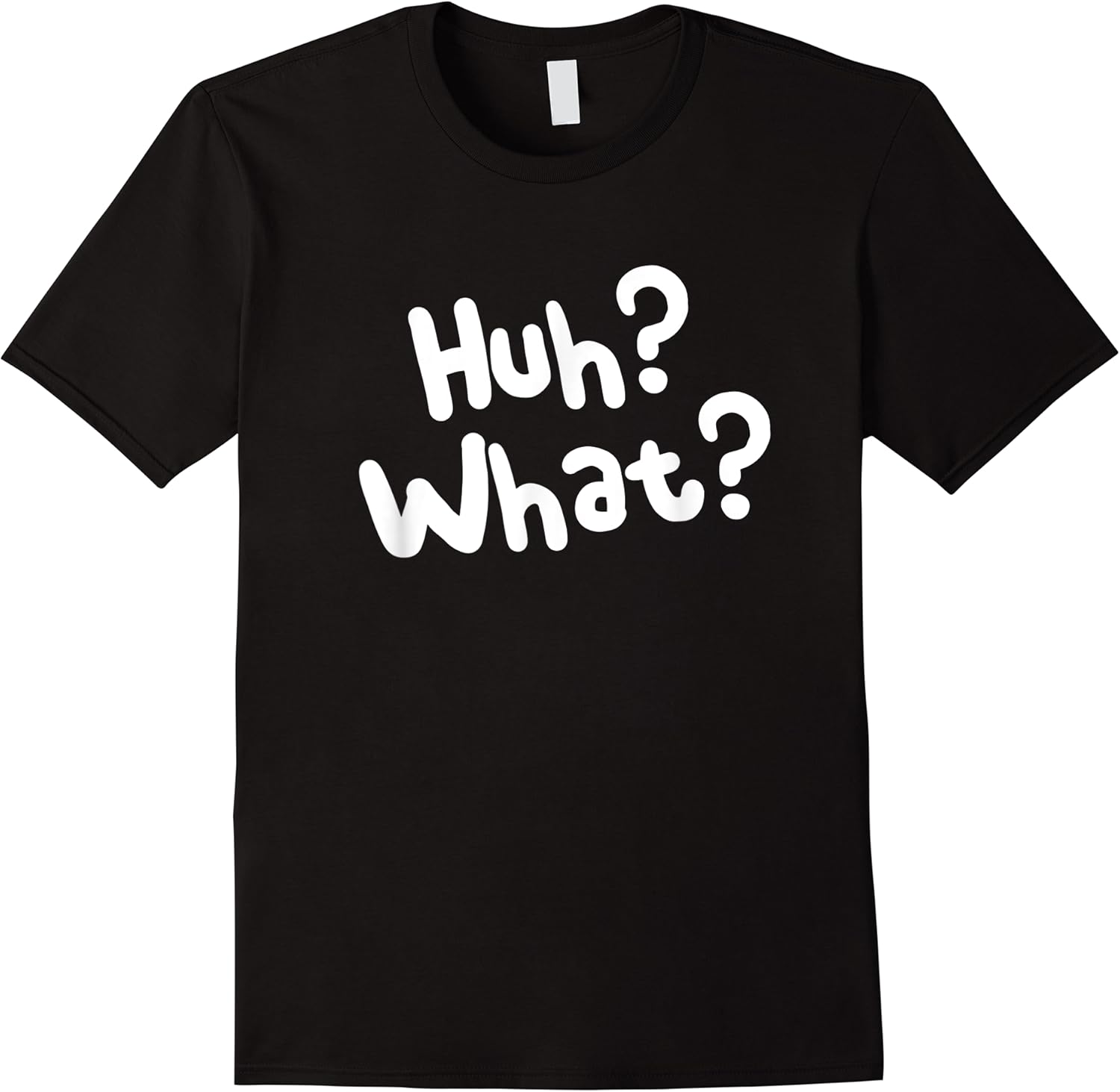 huh what tee funny saying sarcastic novelty t shirt skuid 143654 item.jpg