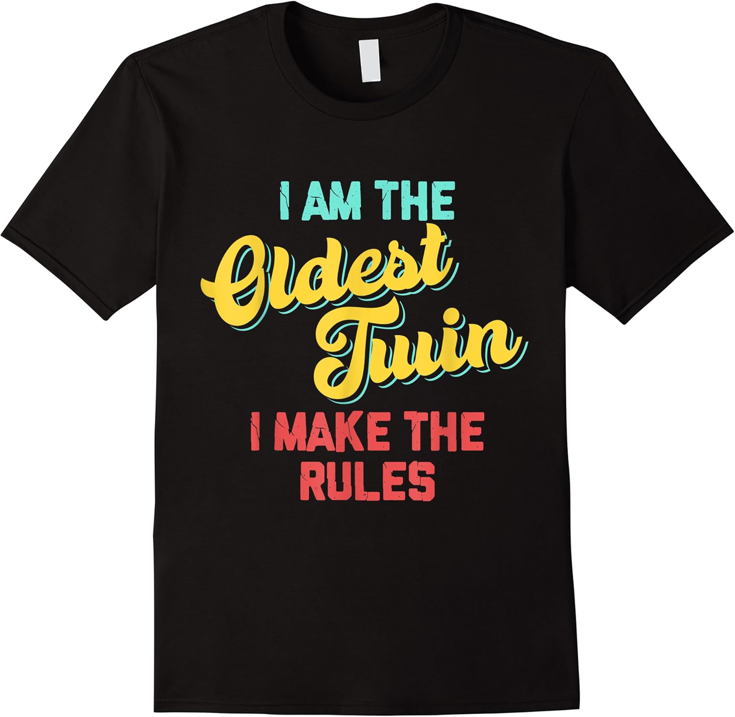 i am the oldest twin funny quote i make the rules t shirt skuid 54476 item.jpg