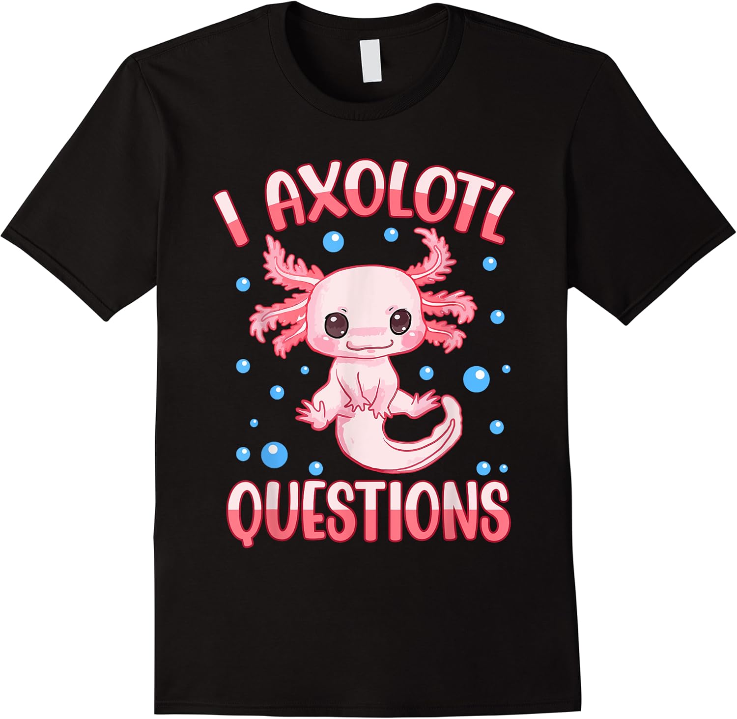 i axolotl questions funny axolotl saying for women girl kids t shirt skuid 312856 item.jpg