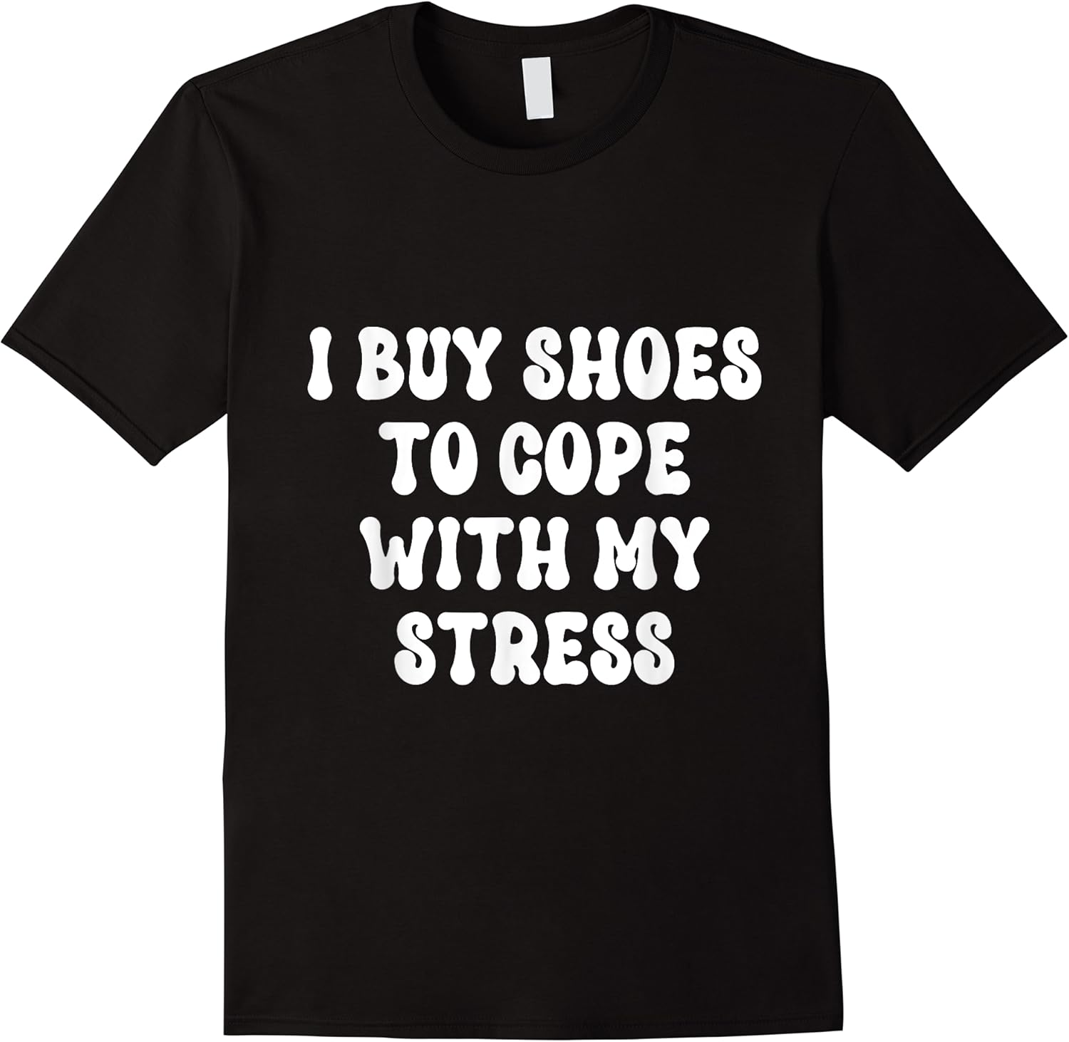i buy shoes to cope with my stress funny anxiety saying t shirt skuid 156222 item.jpg