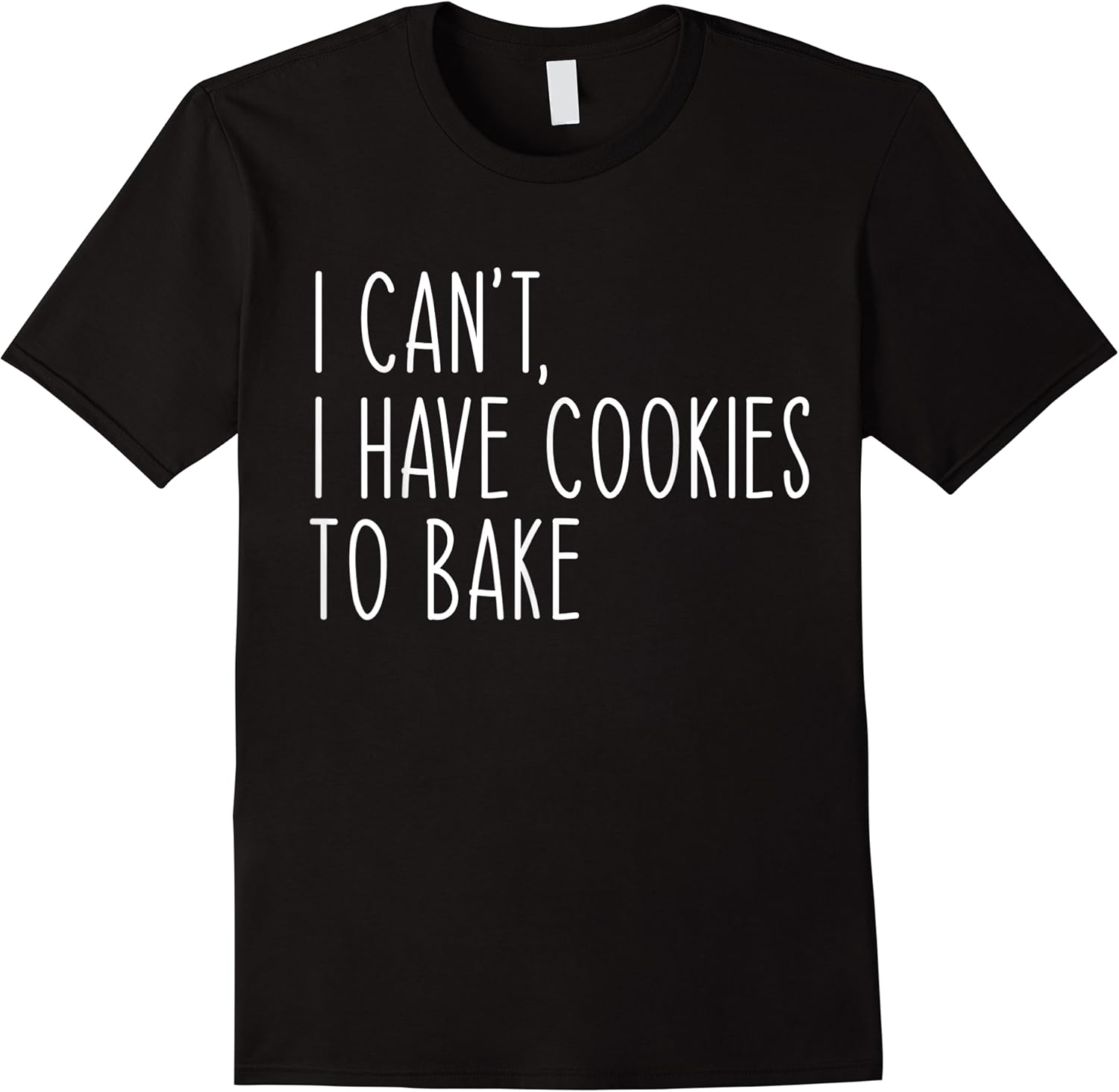 i cant i have cookies to bake funny baker t shirt skuid 121002 item.jpg