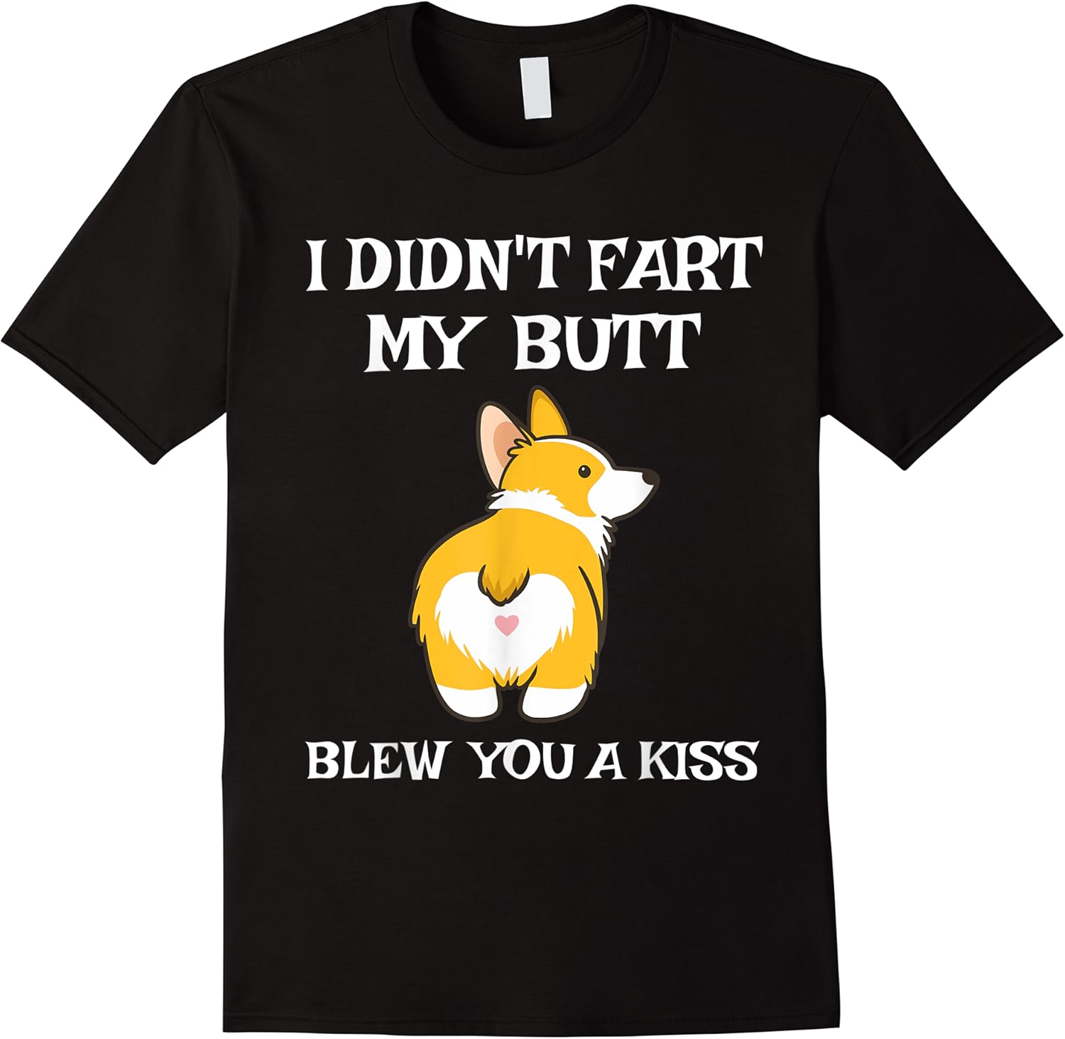 i didnt fart my butt blew you a kiss funny corgi t shirt skuid 149823 item.jpg