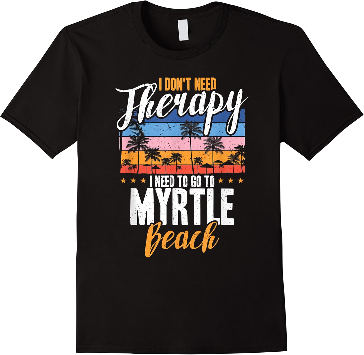 i dont need therapy i need myrtle beach funny t shirt skuid 166198 item.jpg