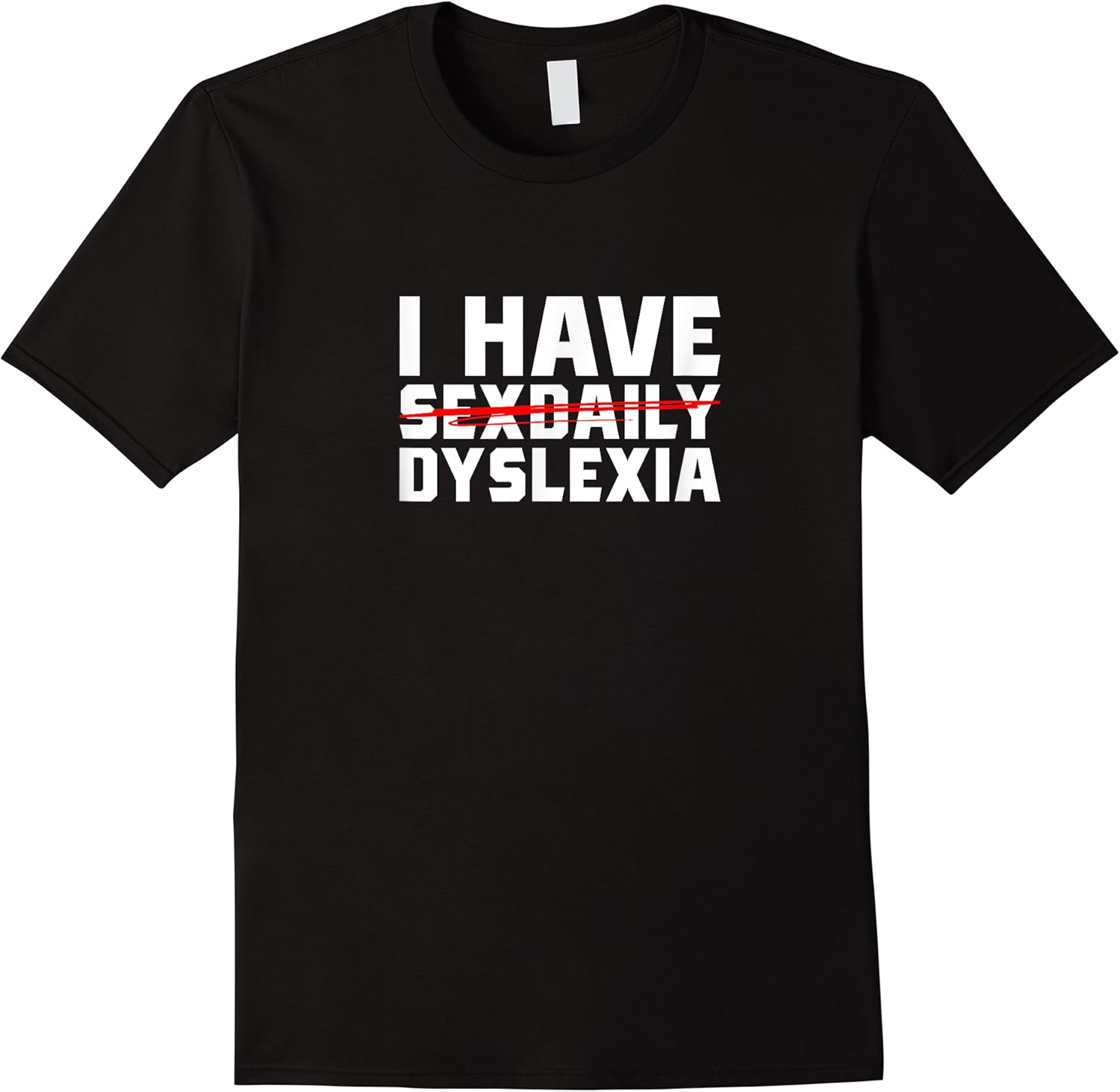 i have sex daily scratch that dyslexia   funny dyslexic t shirt skuid 152200 item.jpg
