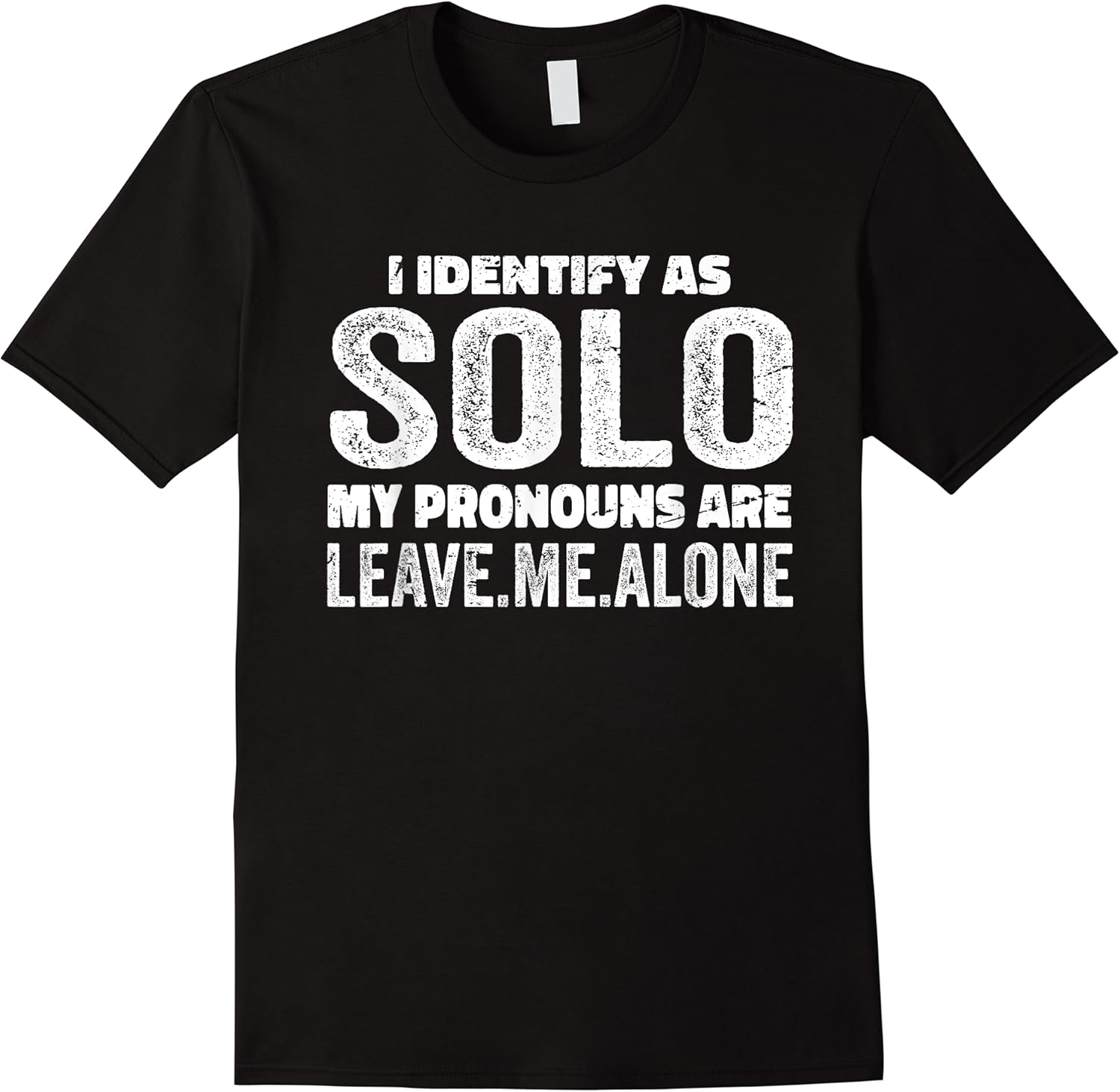 i identify as solo my pronouns are leave me alone funny t shirt skuid 155276 item.jpg