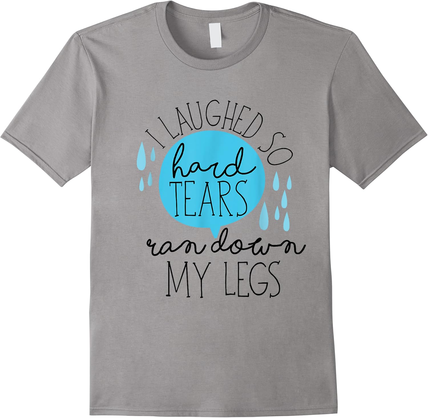 i laughed so hard tears ran down my legs sarcasm women funny t shirt skuid 164442 item.jpg