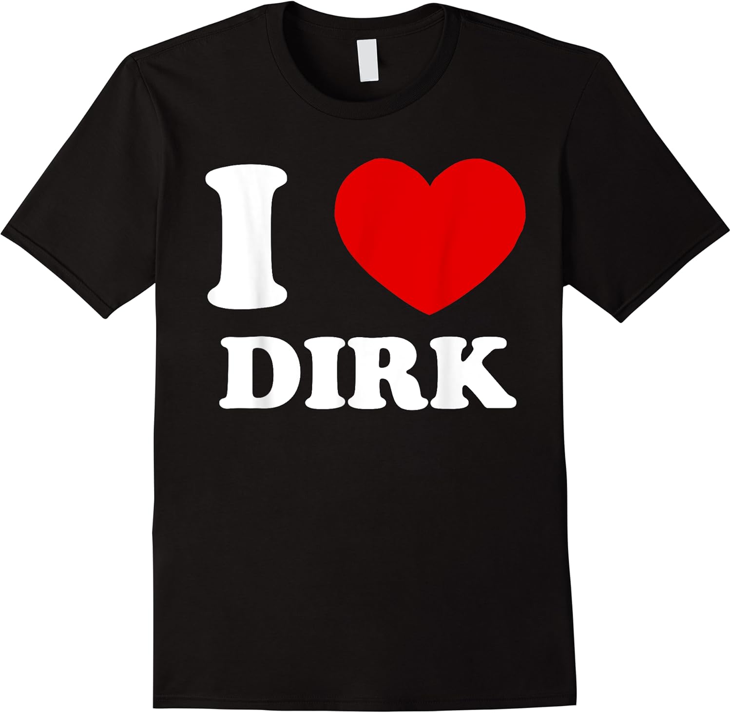 i love dirk i heart dirk funny dirk t shirt skuid 169346 item.jpg