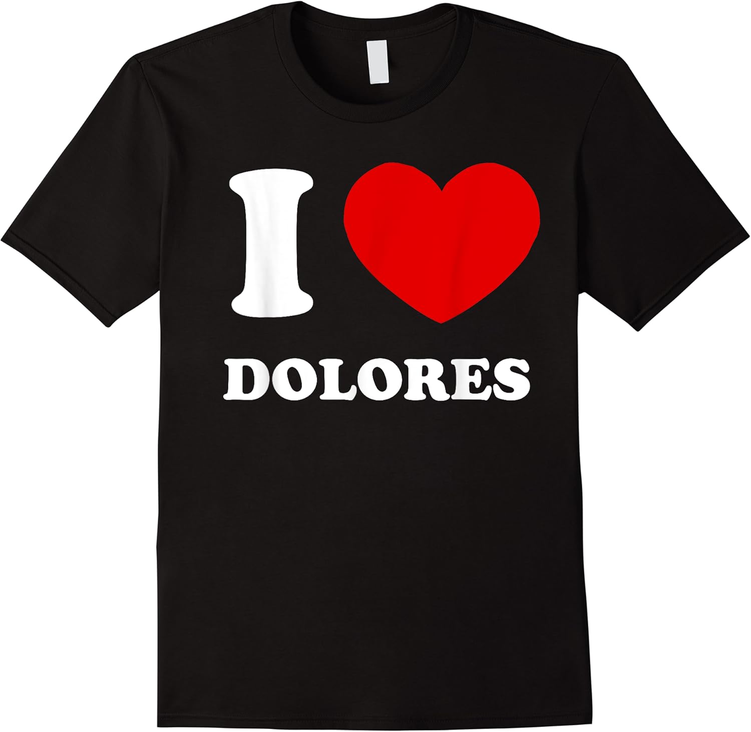 i love dolores i heart dolores funny dolores t shirt skuid 140292 item.jpg