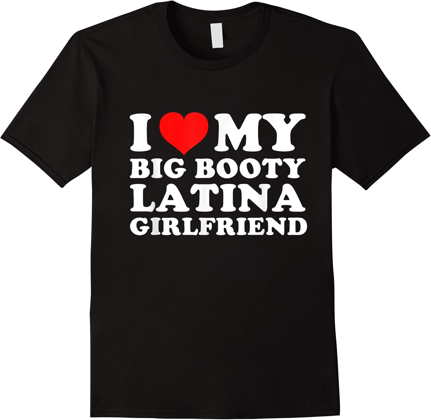 i love my big booty latina girlfriend t shirt skuid 376736 item.jpg