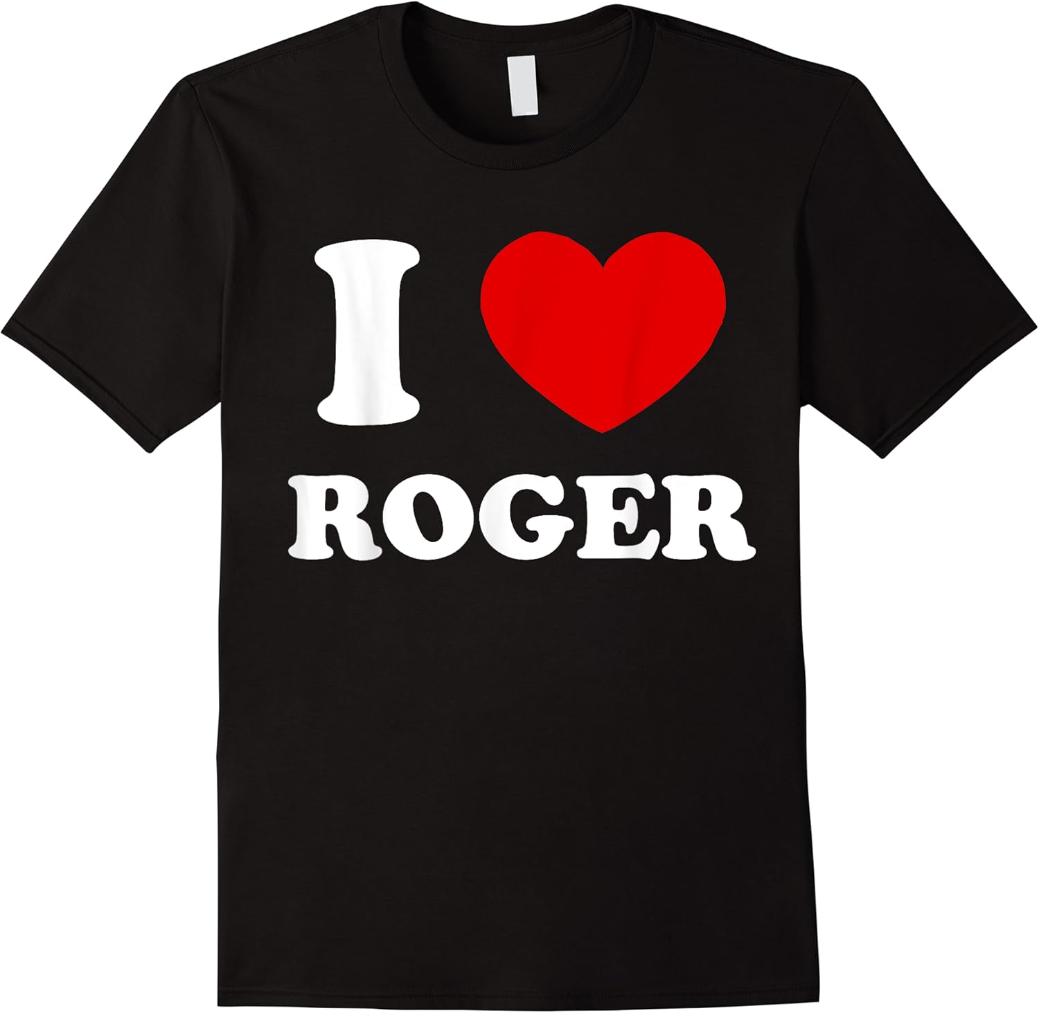 i love roger i heart roger funny roger t shirt skuid 140008 item.jpg
