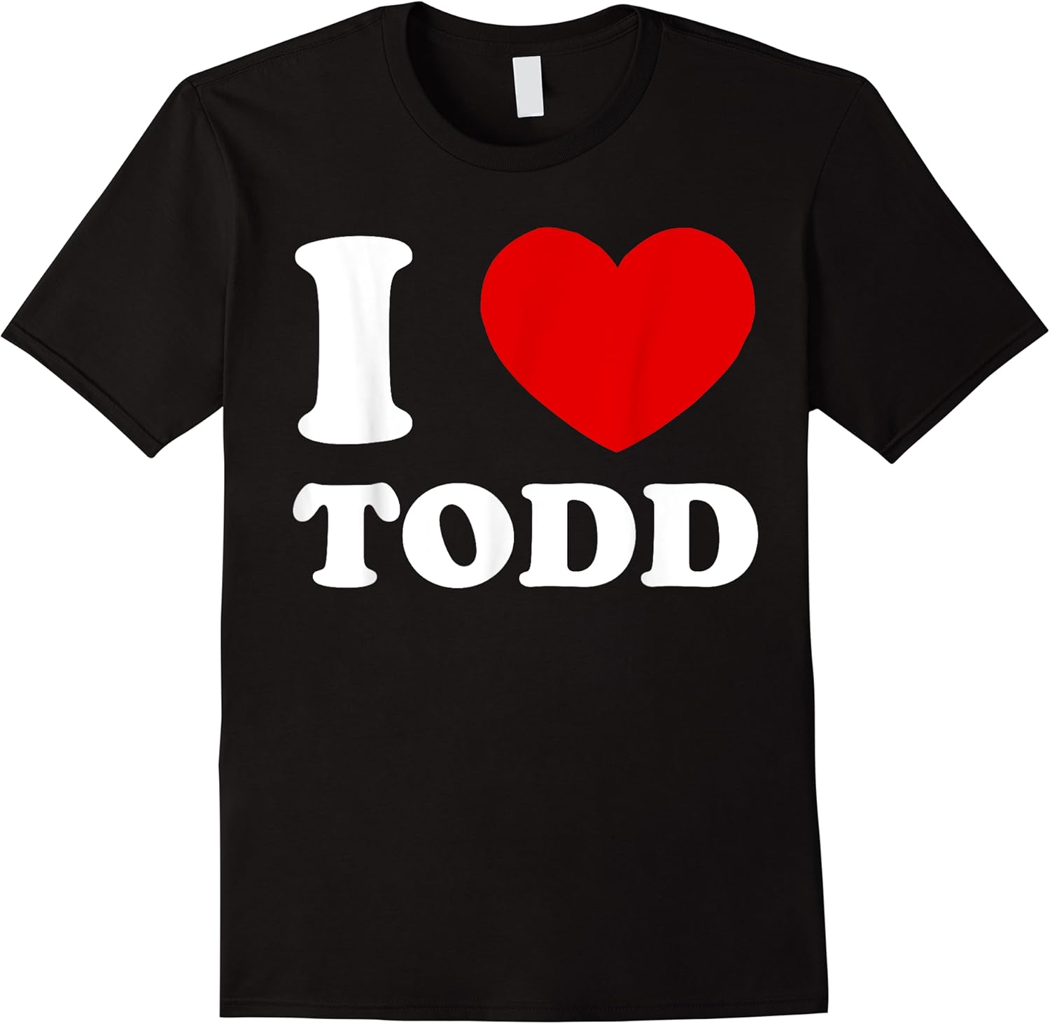 i love todd i heart todd funny todd t shirt skuid 161833 item.jpg