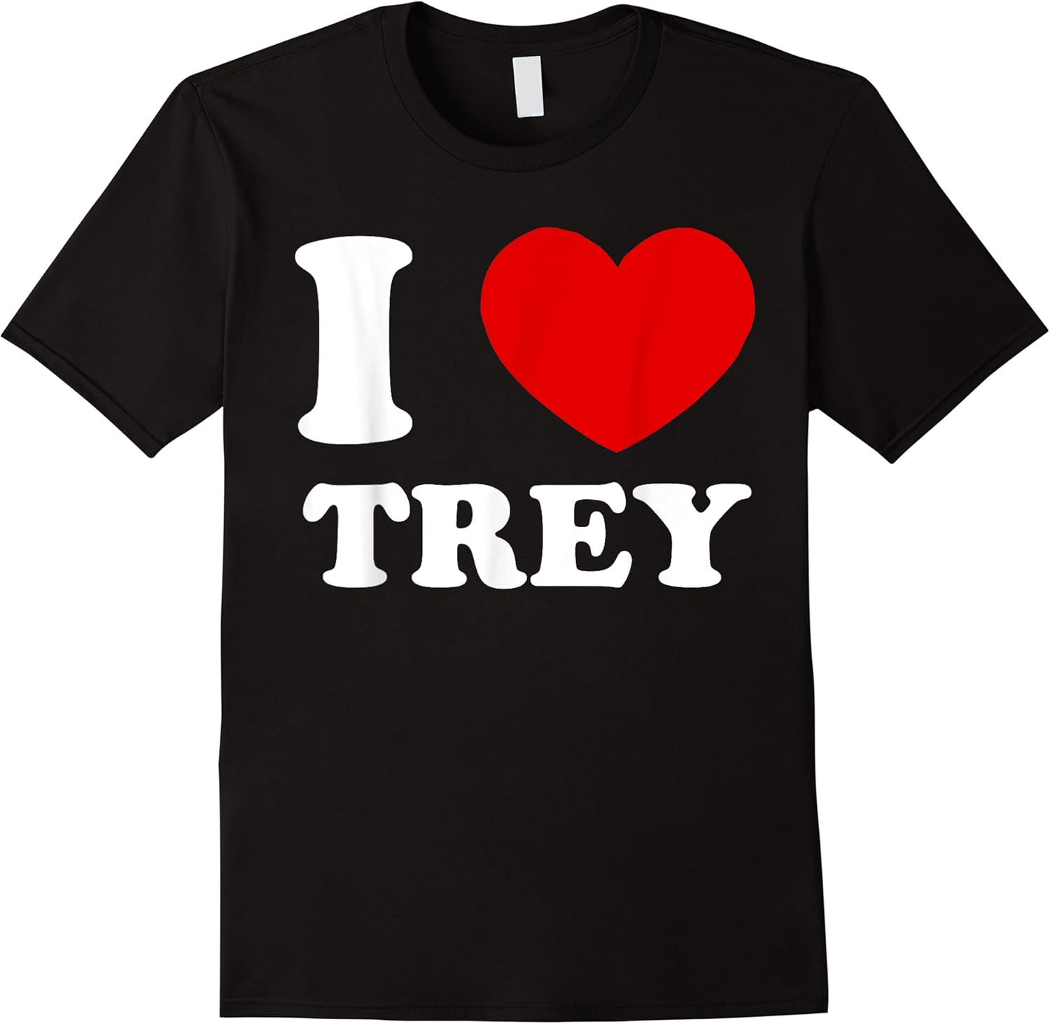 i love trey i heart trey funny trey t shirt skuid 159790 item.jpg