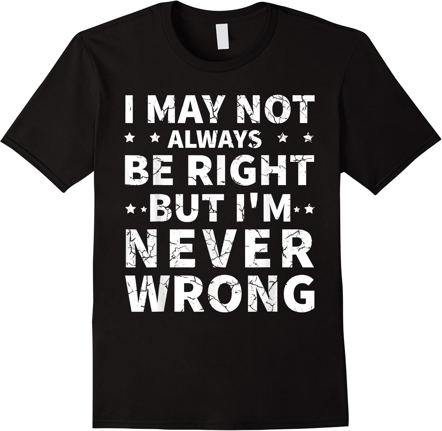 i may not always be right but im never wrong funny t shirt skuid 141813 item.jpg