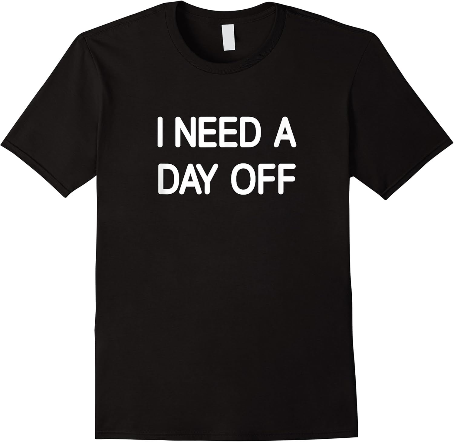 i need a day off funny jokes sarcastic t shirt skuid 141551 item.jpg