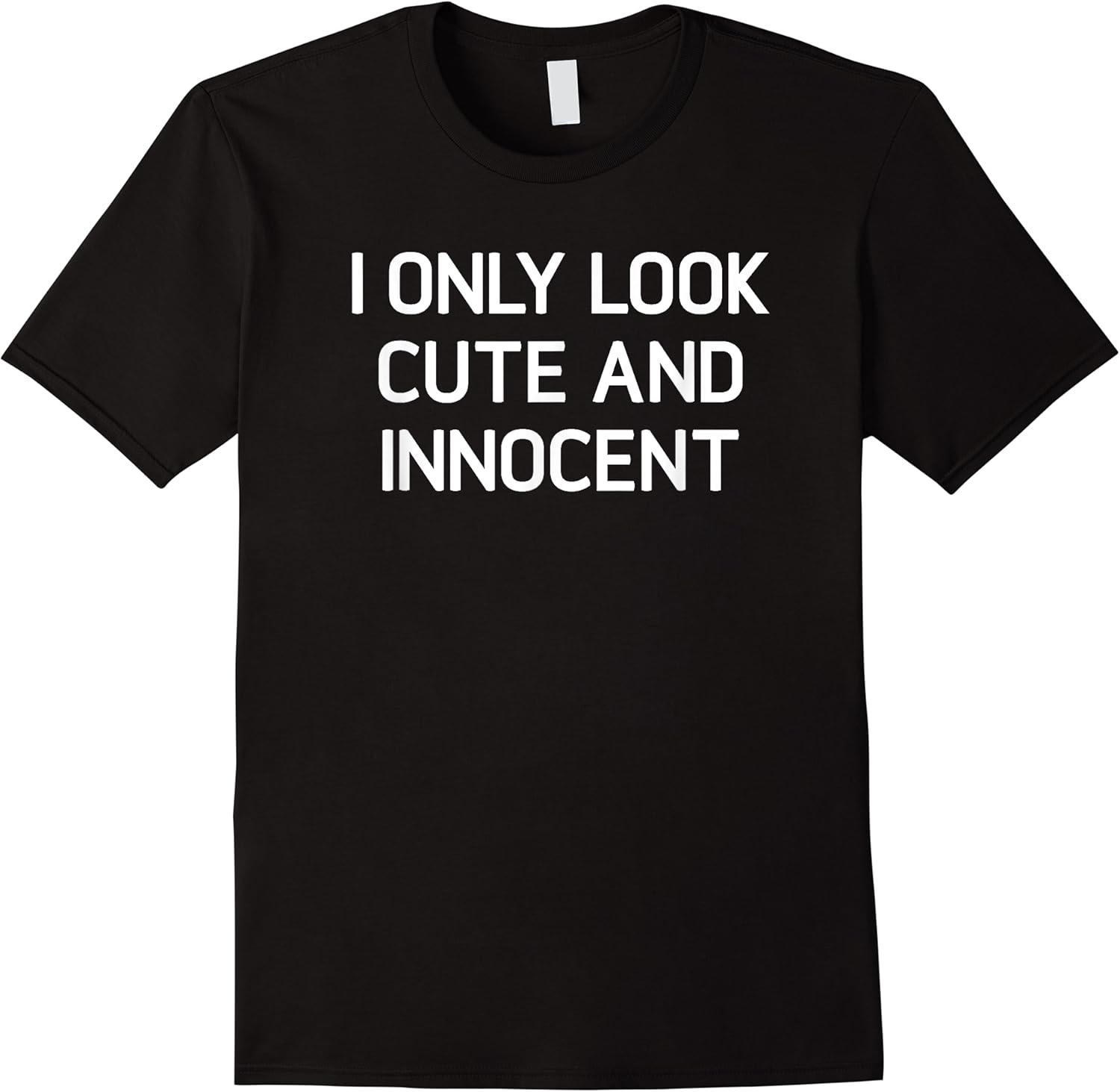 i only look cute and innocent funny jokes sarcastic t shirt skuid 157526 item.jpg