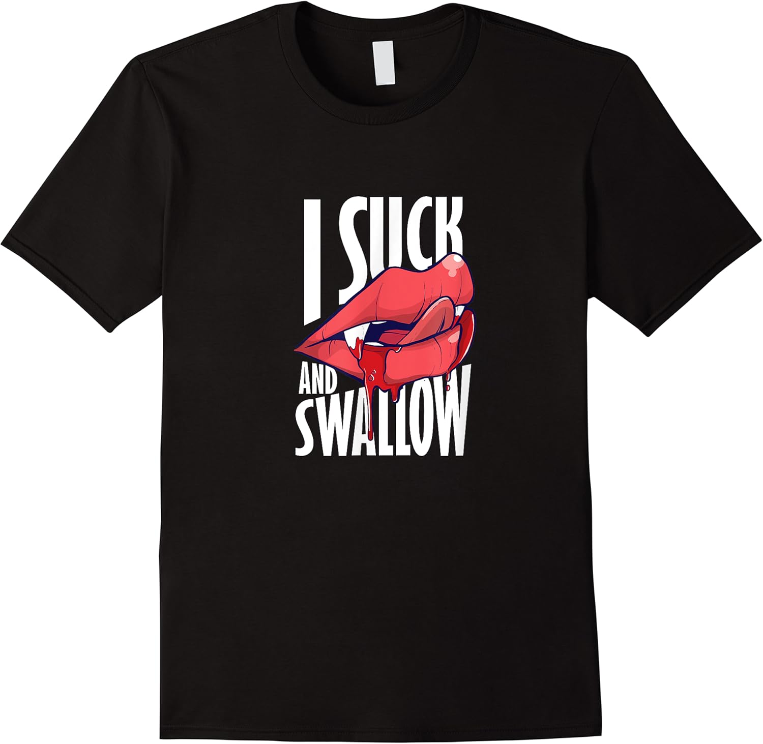 i suck and swallow funny shirt   vampire lips teeth shirt t shirt skuid 151162 item.jpg