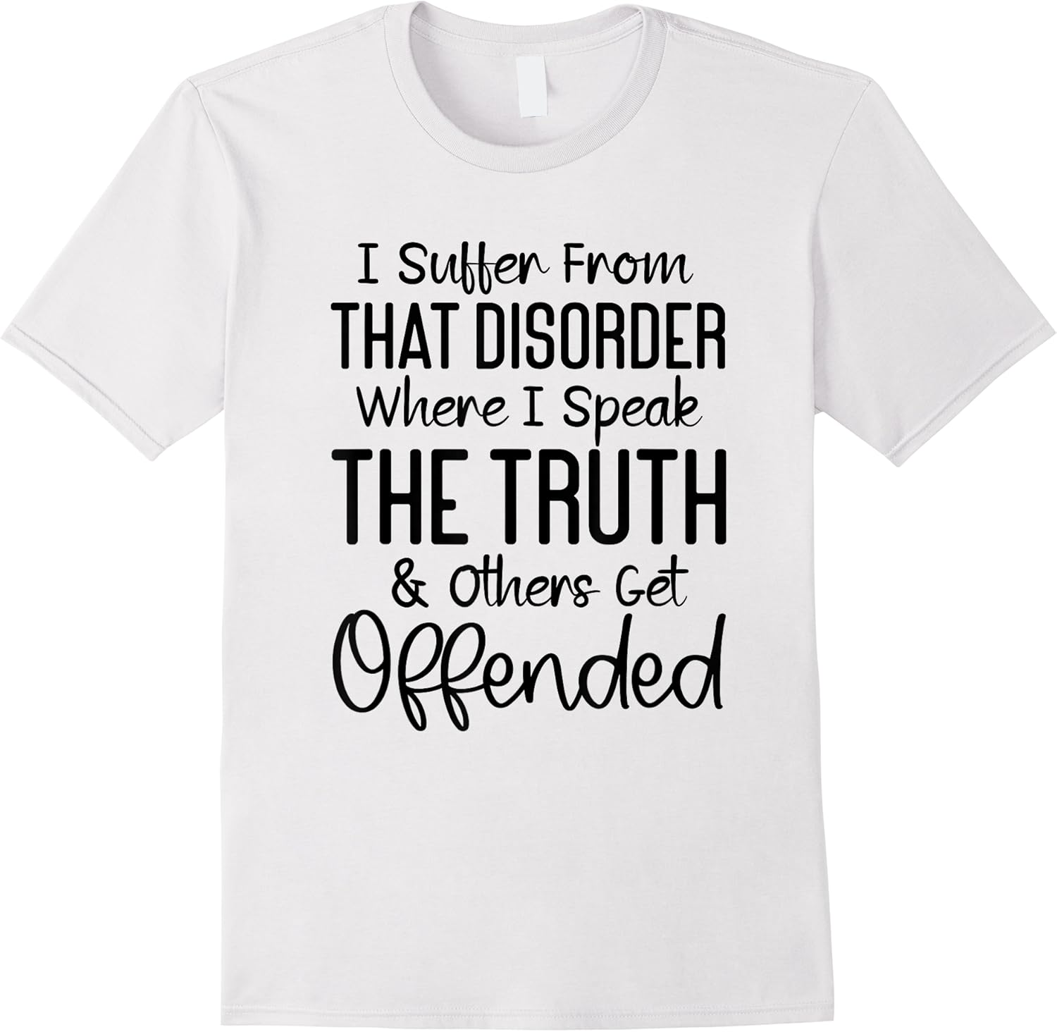 i suffer from that disorder where i speak the truth funny t shirt skuid 118486 item.jpg