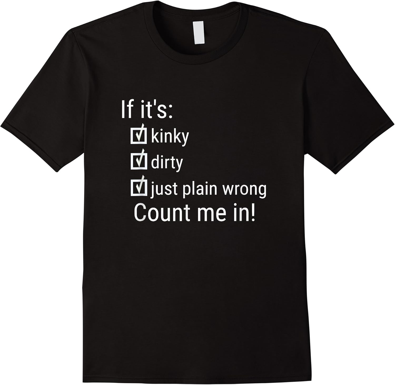 if its kinky dirty or wrong  funny naughty adult humor t shirt skuid 147546 item.jpg