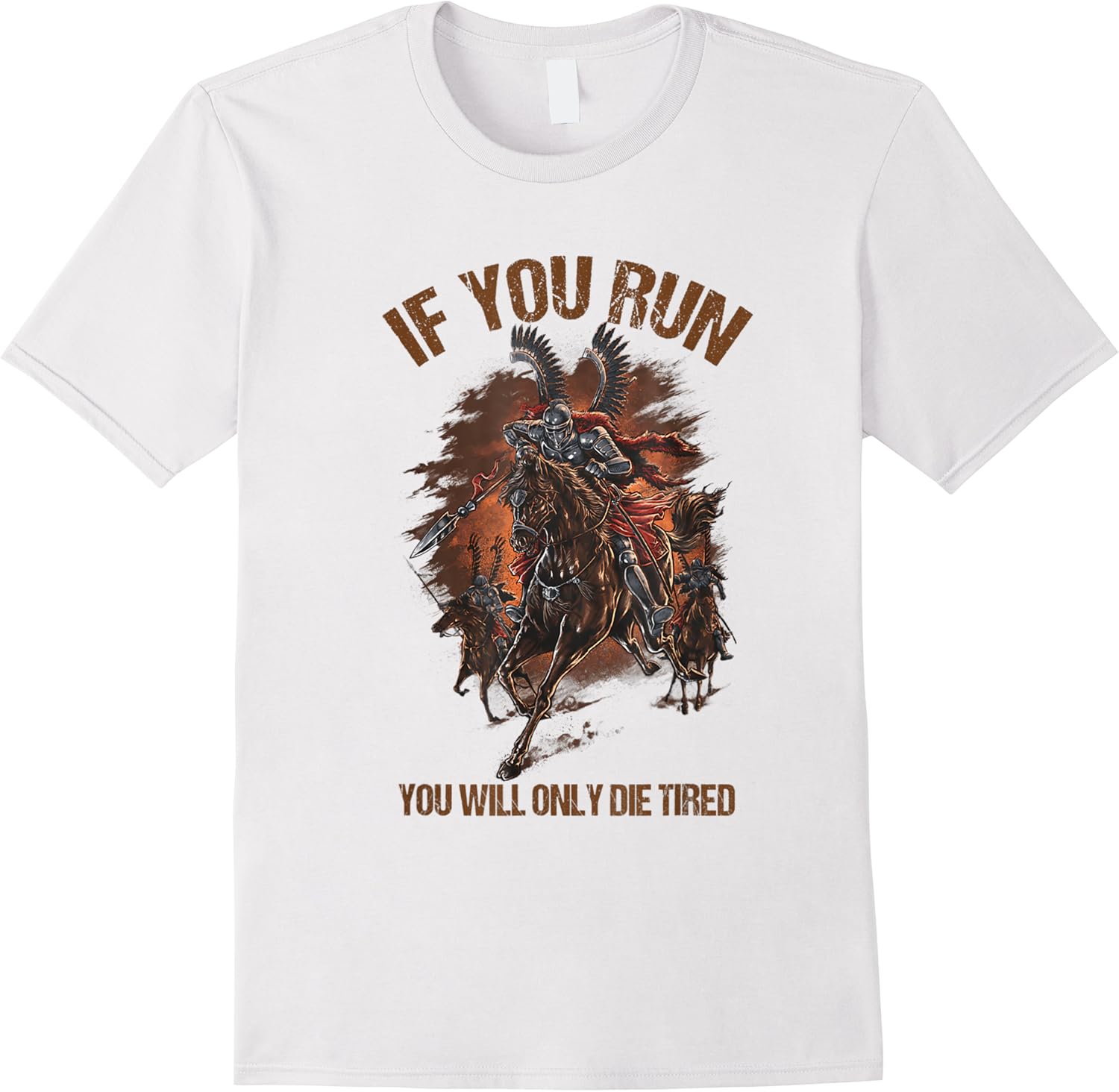 if you run you will only die tired winged hussars funny t shirt skuid 177007 item.jpg