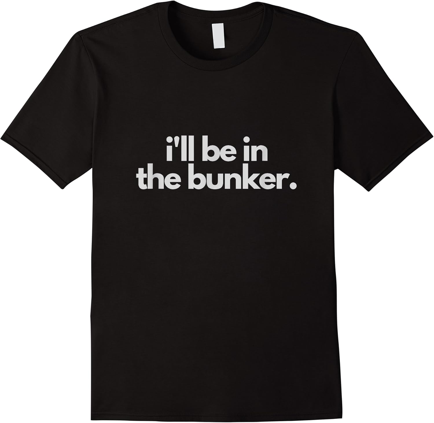 ill be in the bunker funny prepper birthday gift prepping t shirt skuid 65488 item.jpg