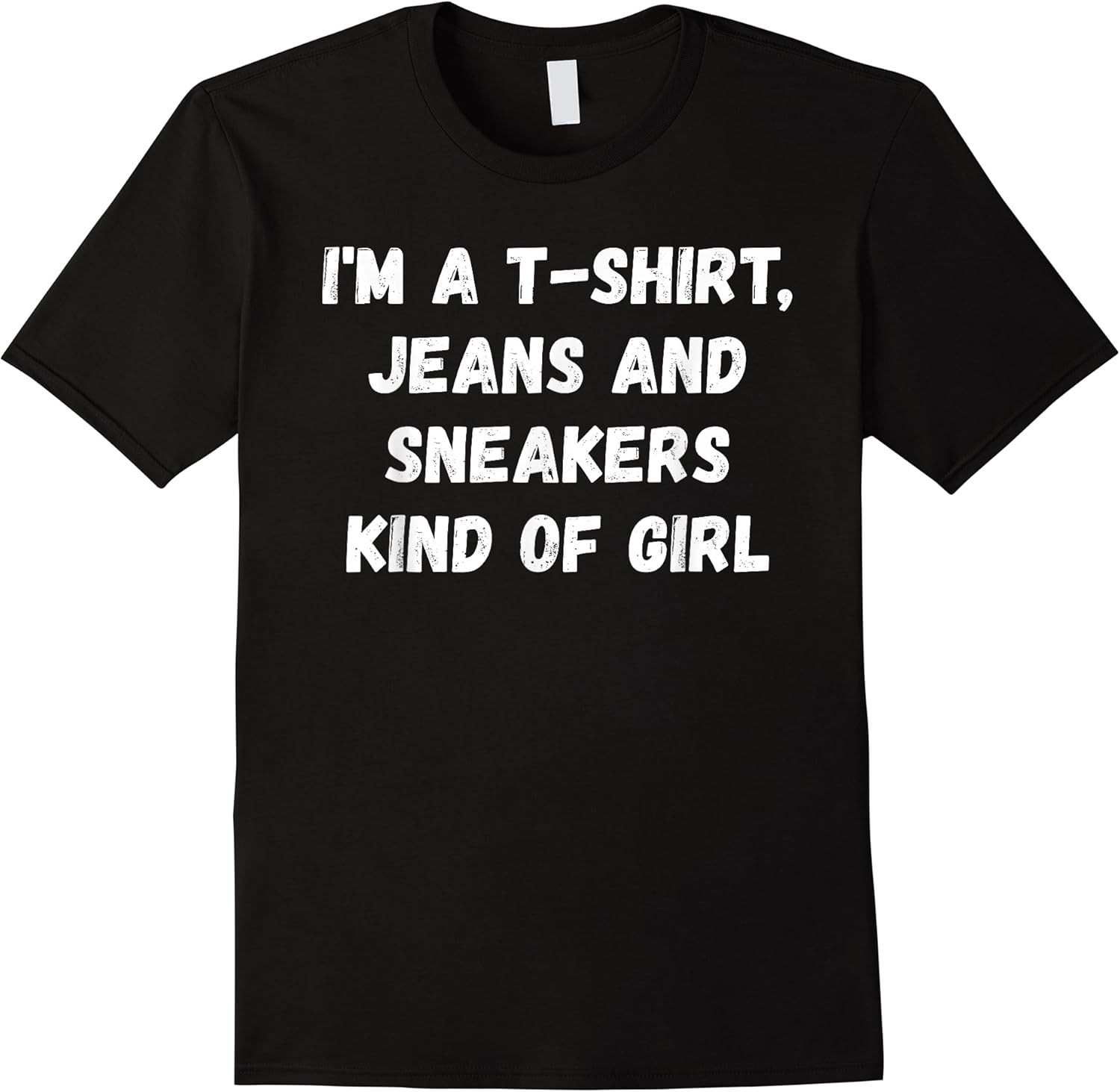 im a t shirt jeans and sneakers kind of girl t shirt skuid 313226 item.jpg