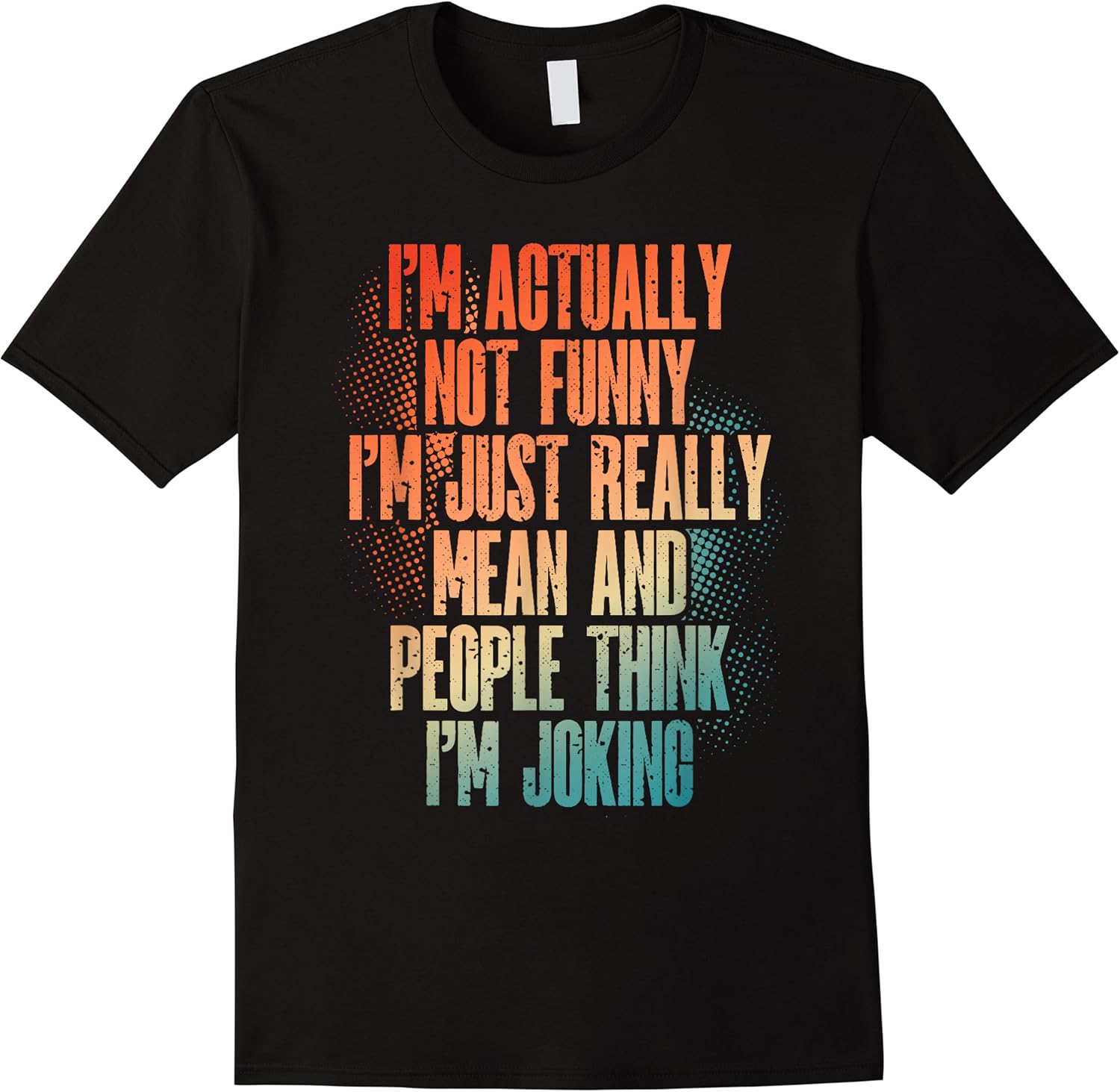 im actually not funny im just really mean and people t shirt skuid 154627 item.jpg
