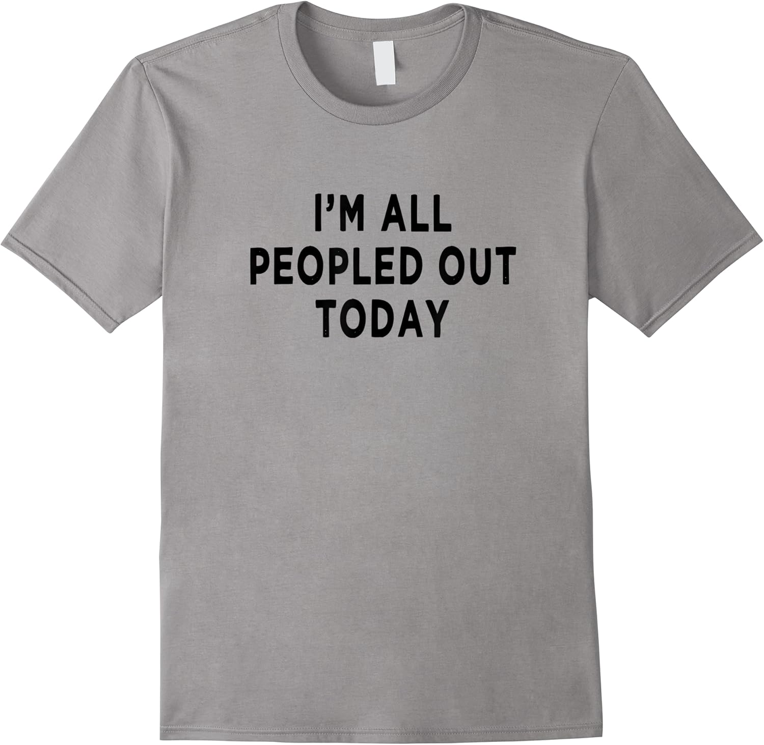 im all peopled out today funny sarcastic saying men  women t shirt skuid 167501 item.jpg