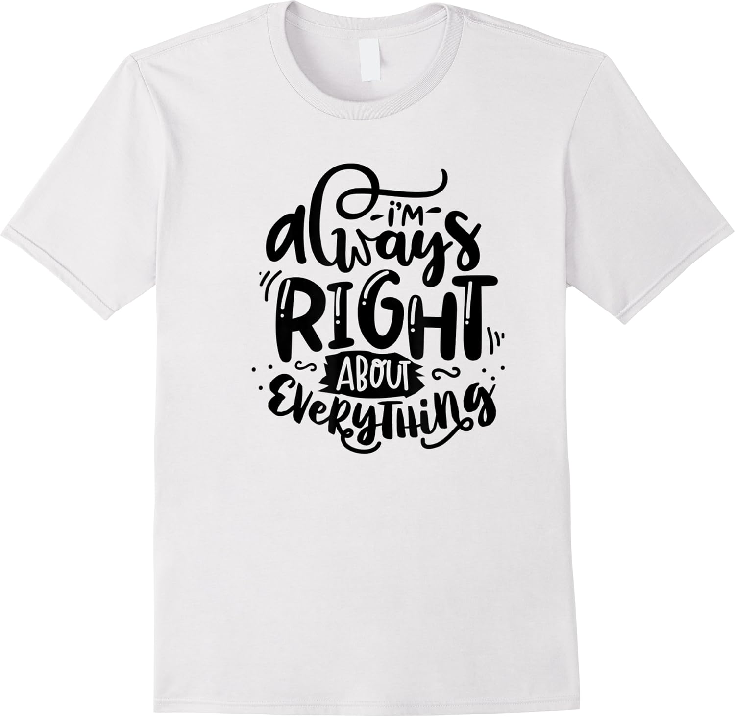 im always right about everything funny t shirt skuid 139242 item.jpg