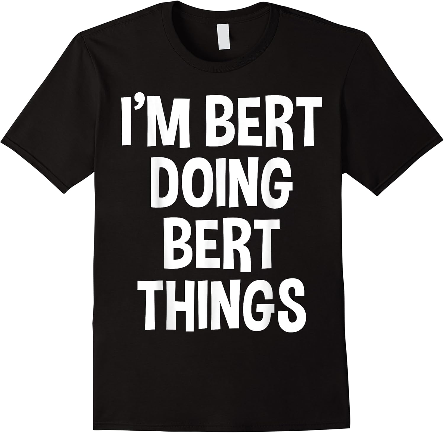 im bert doing bert things funny saying t shirt skuid 148730 item.jpg
