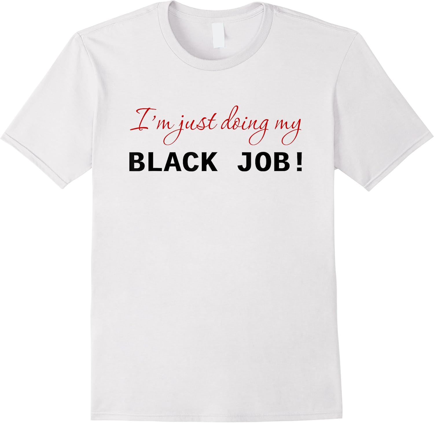 im just doing my black job funny black job quote t shirt skuid 155869 item.jpg