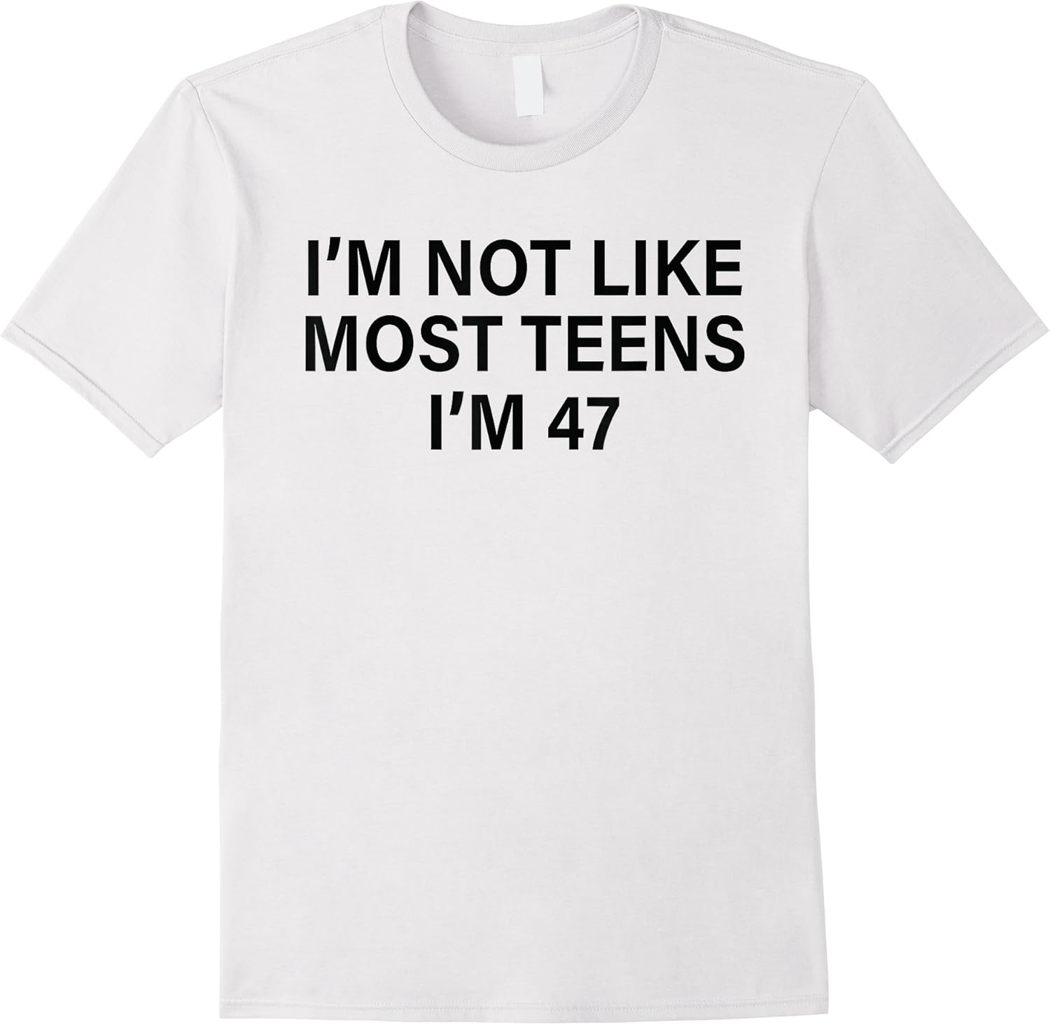 im not like most teens im 47 funny sarcastic birthday t shirt skuid 177167 item.jpg