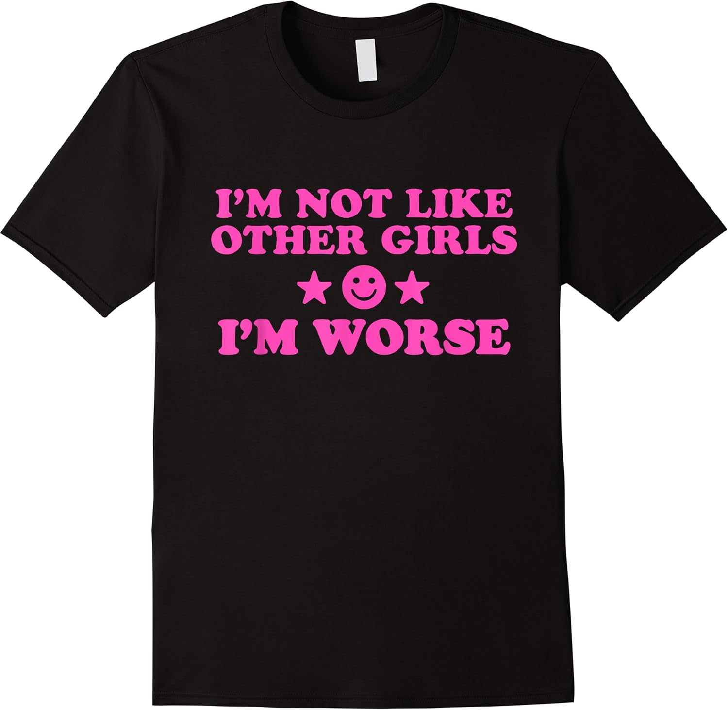 im not like other girls im worse t shirt skuid 321716 item.jpg