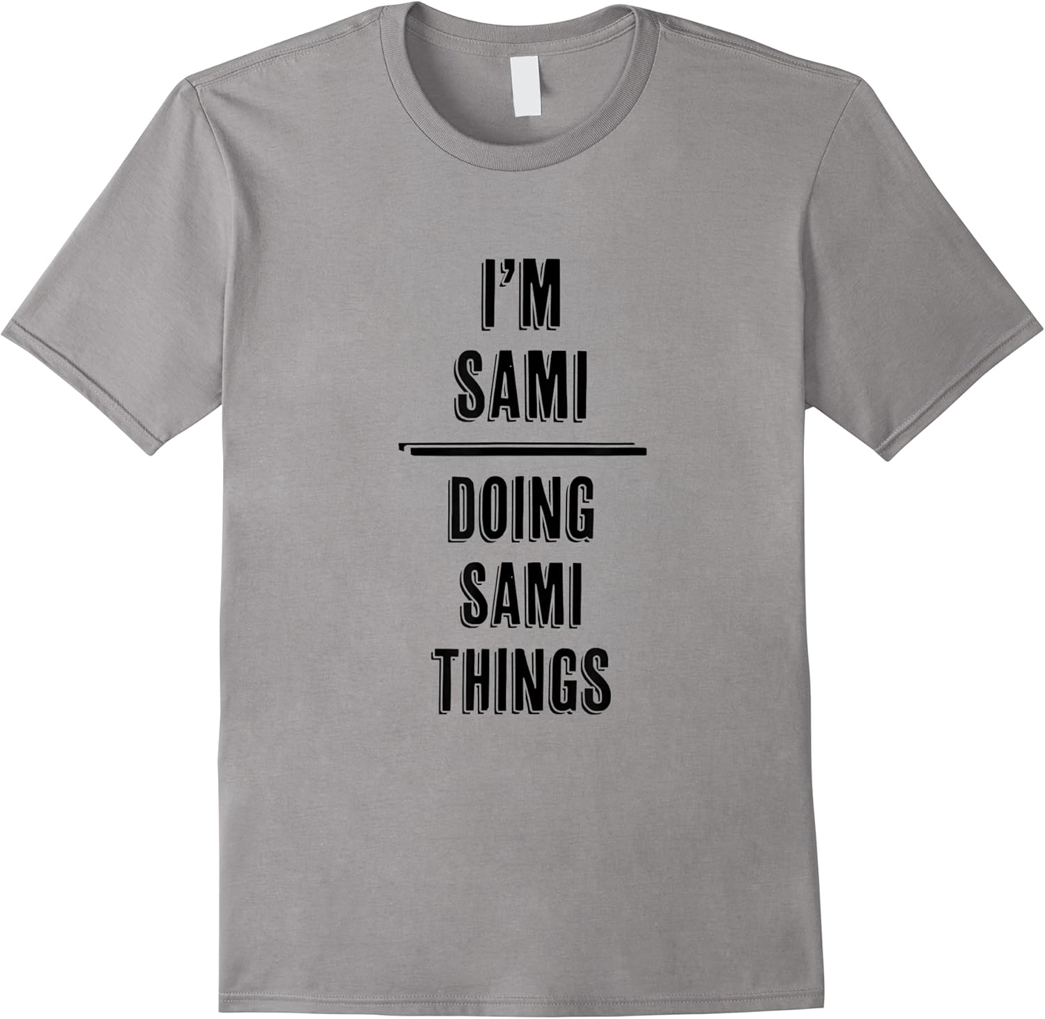 im sami   doing sami things  funny   first name   t shirt skuid 139830 item.jpg