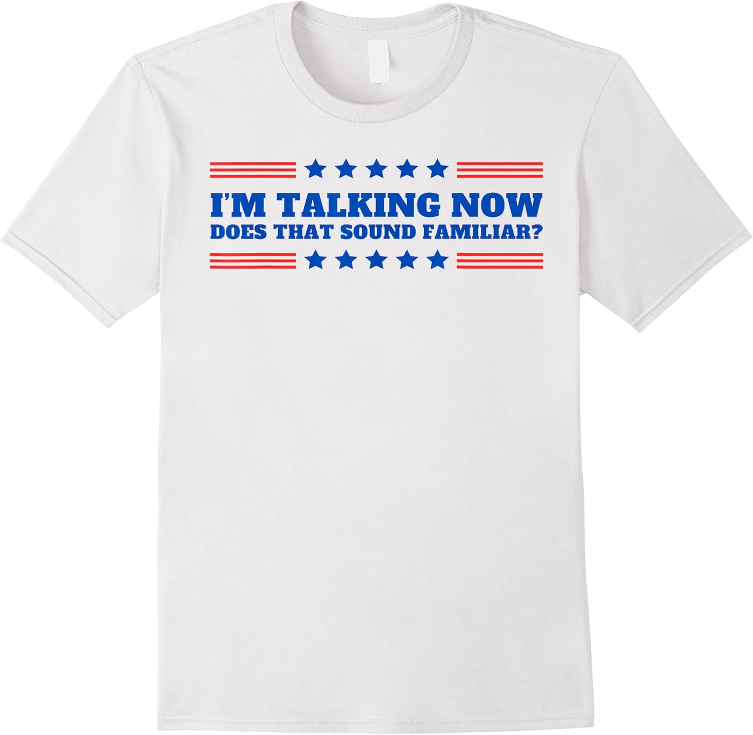 im talking now does that sound familiar funny trump debate t shirt skuid 139827 item.jpg