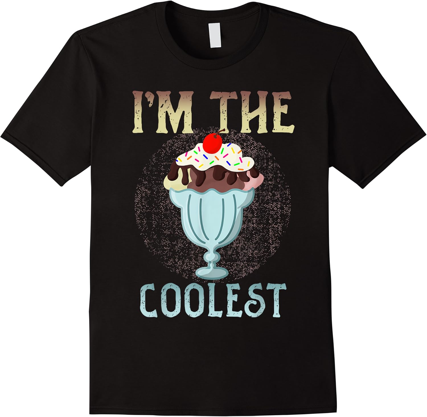 im the coolest funny ice cream sundae neapolitan t shirt skuid 150768 item.jpg