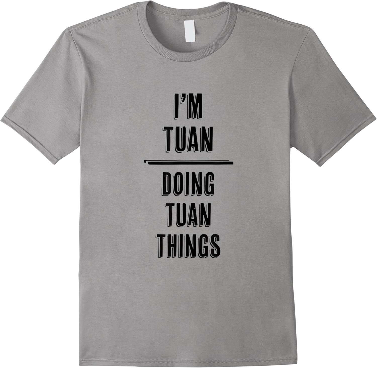 im tuan   doing tuan things  funny   first name   t shirt skuid 162366 item.jpg