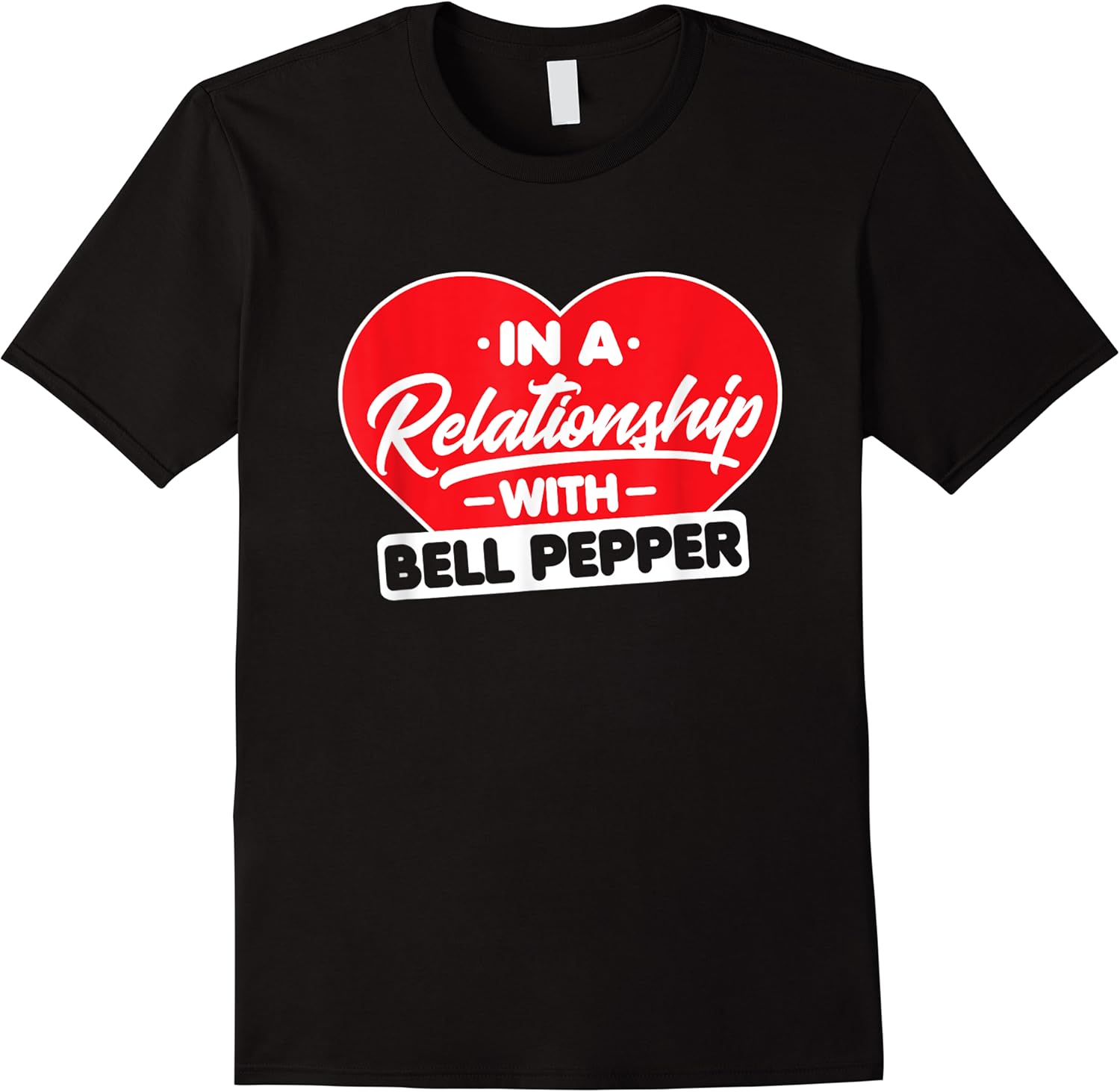 in a relationship with bell peppers funny bell pepper lover t shirt skuid 158606 item.jpg