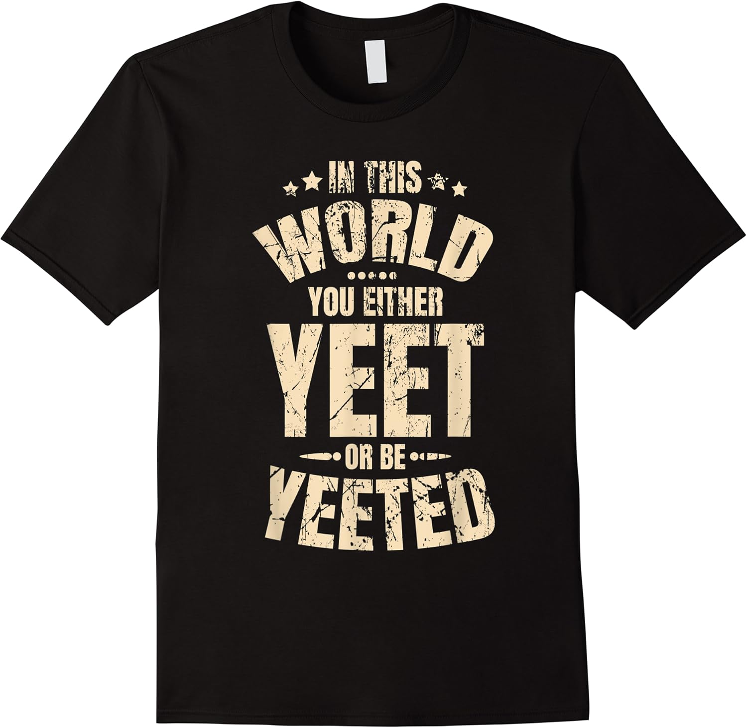 in this world you yeet or be yeeted funny internet meme gift t shirt skuid 122104 item.jpg