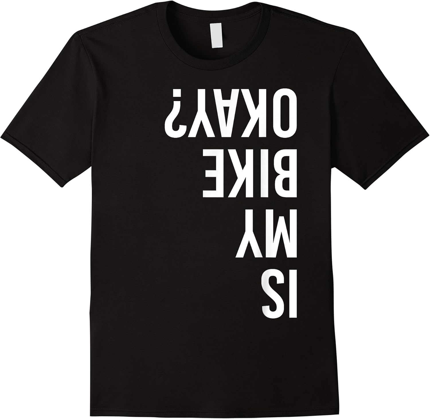 is my bike okay bmx mountain dirt race funny tee t shirt skuid 158621 item.jpg