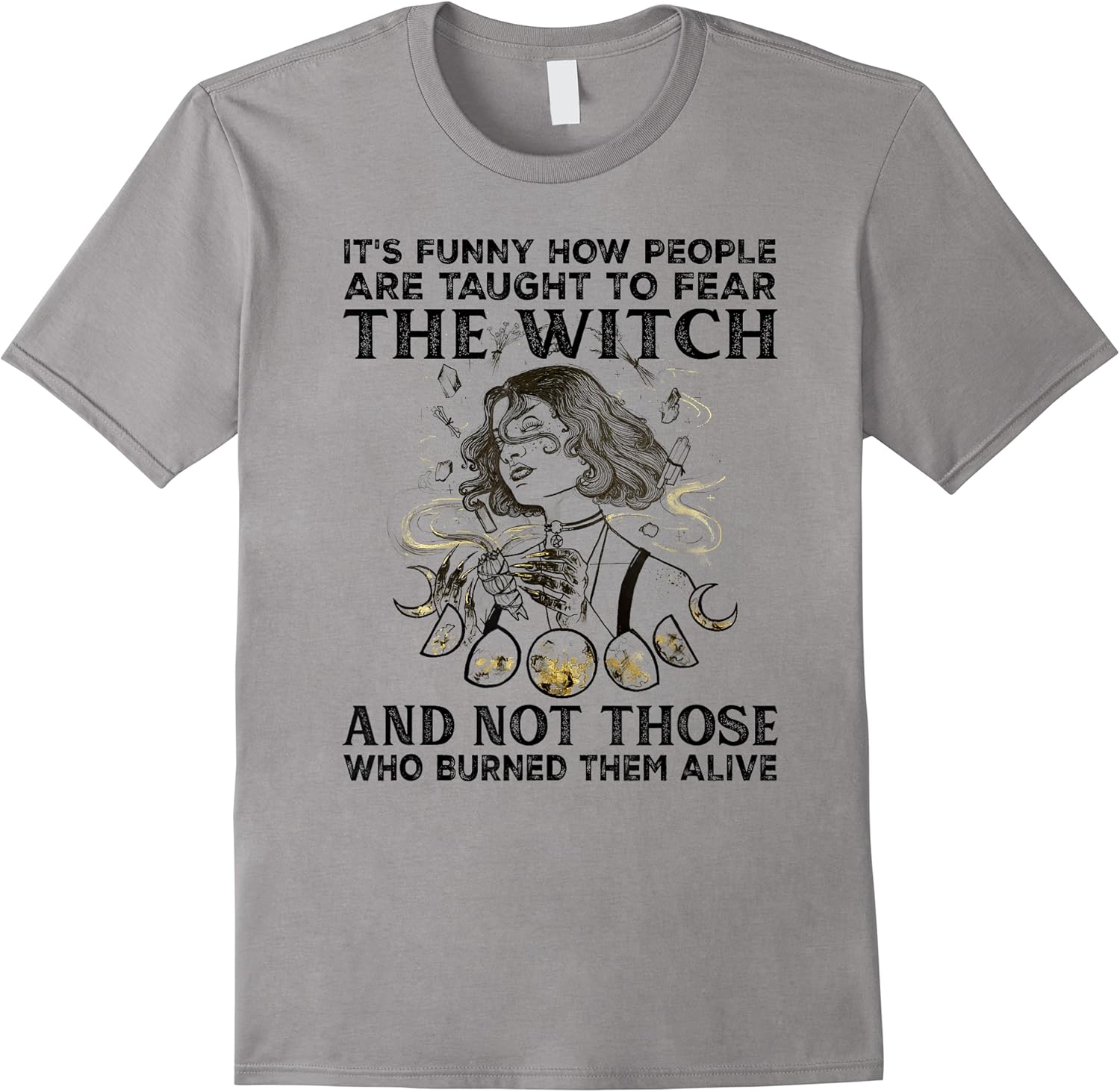 its funny how people are taught to fear the witch t shirt skuid 161943 item.jpg