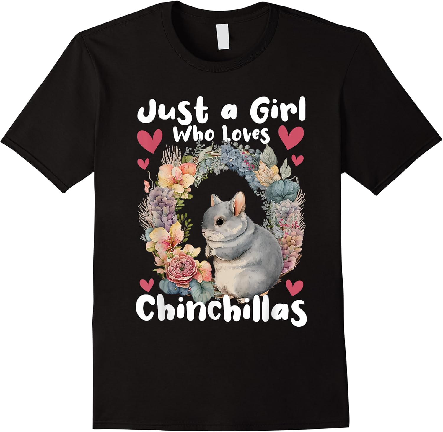 just a girl who loves chinchillas   animal rodent pet lover t shirt skuid 335091 item.jpg