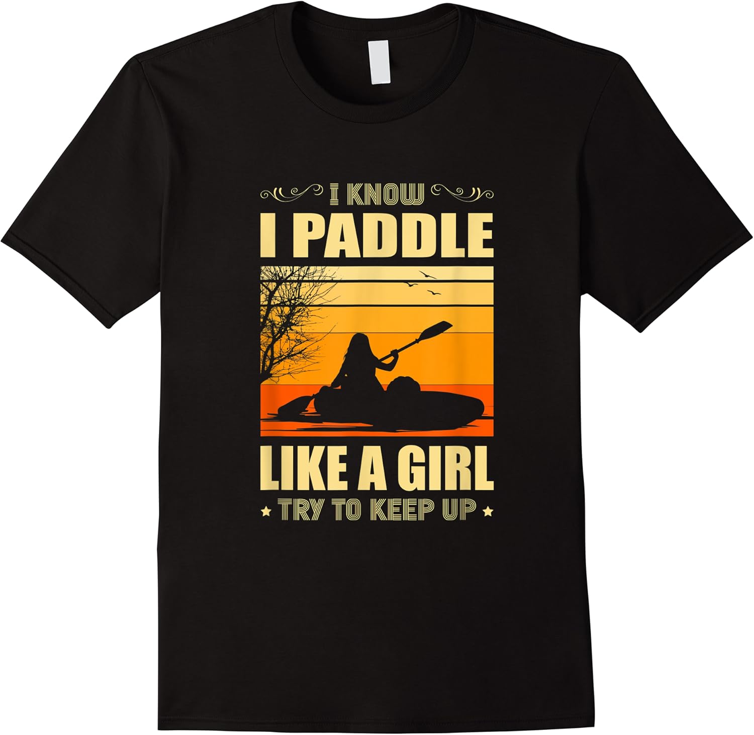 kayak i know i paddle like a girl try to keep up kayaking t shirt skuid 372409 item.jpg
