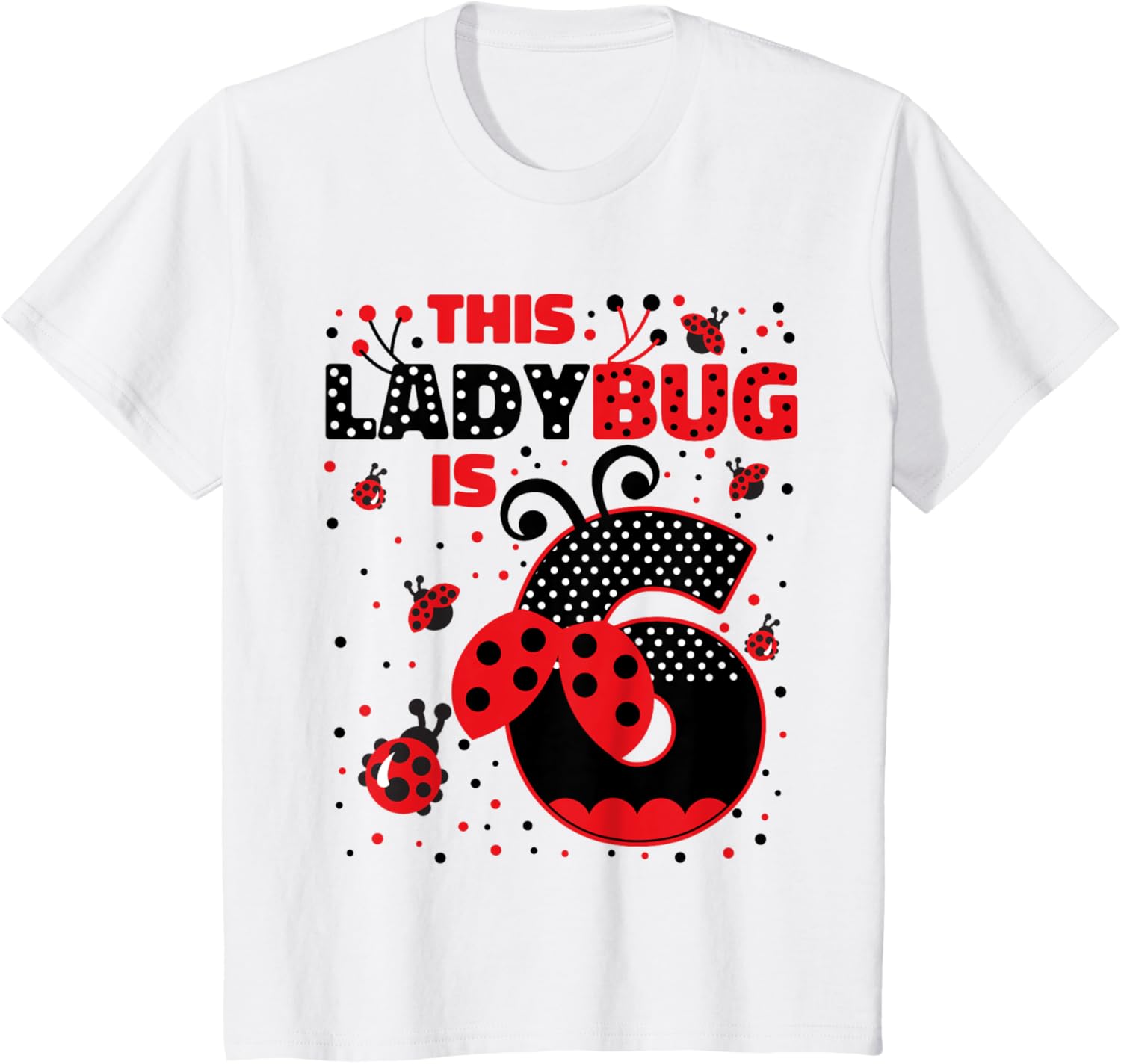 kids ladybug birthday 6 girl 6 year old birthday ladybug lover t shirt skuid 373700 item.jpg