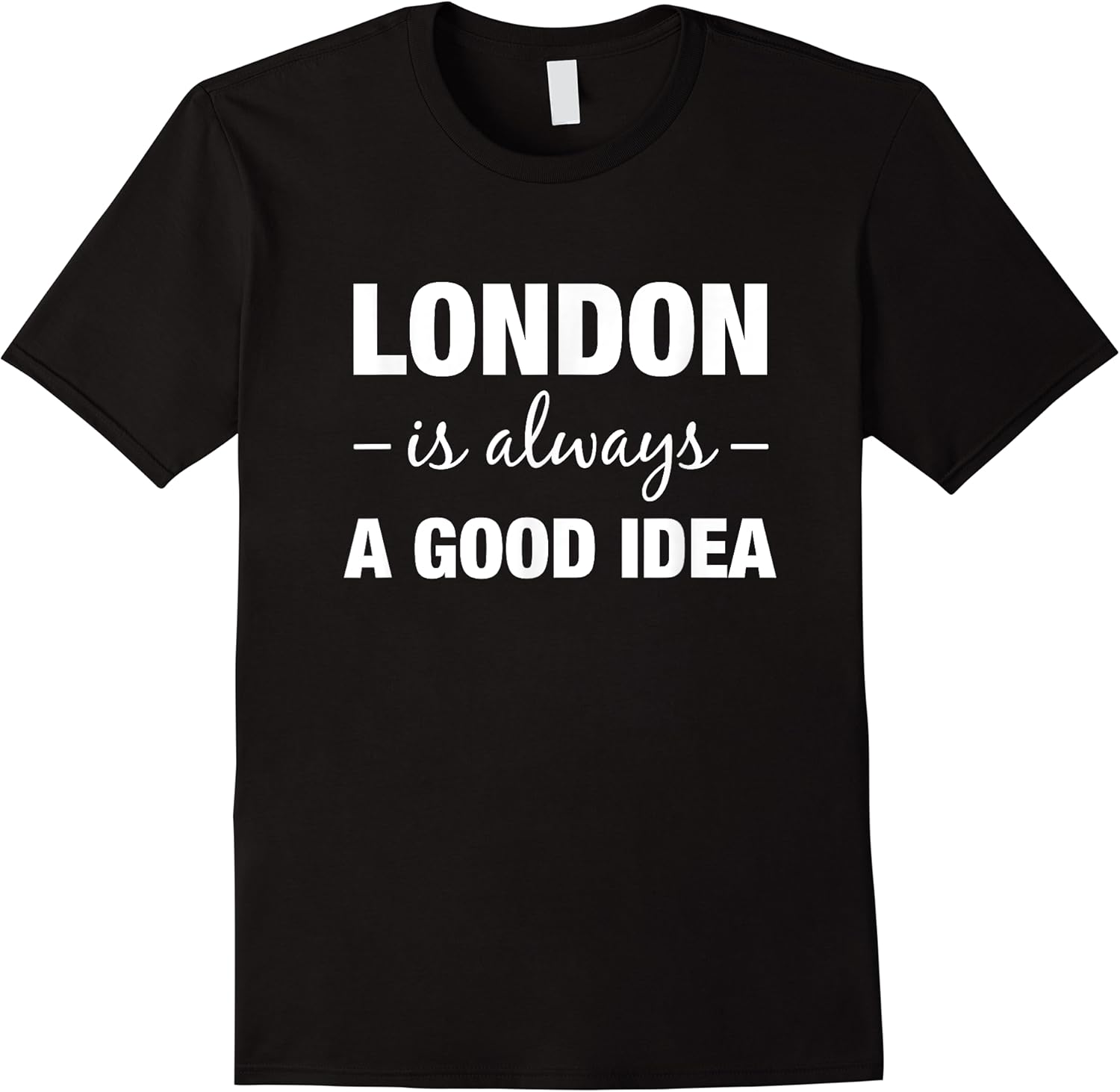 london is always a good idea  funny trendy travel t shirt skuid 157589 item.jpg