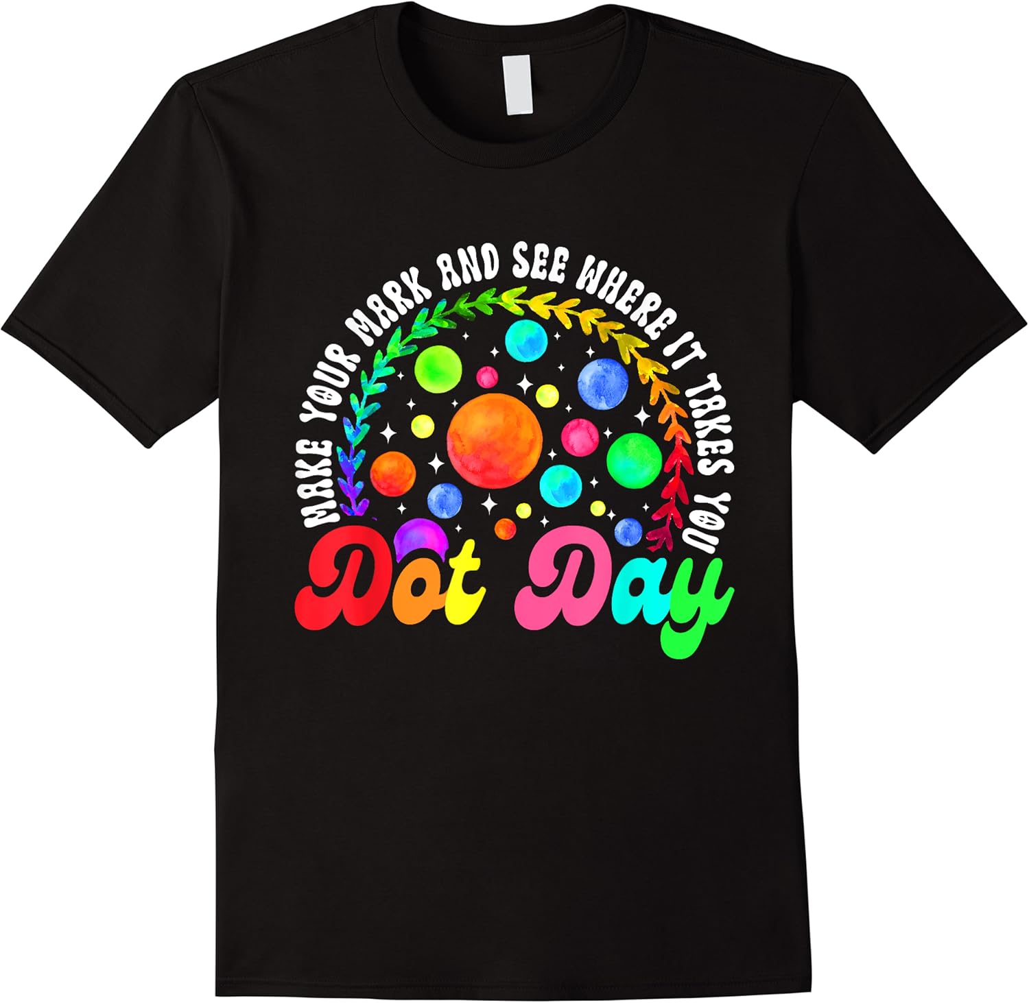 make your funny mark and see where it takes you cute dot day t shirt skuid 157130 item.jpg