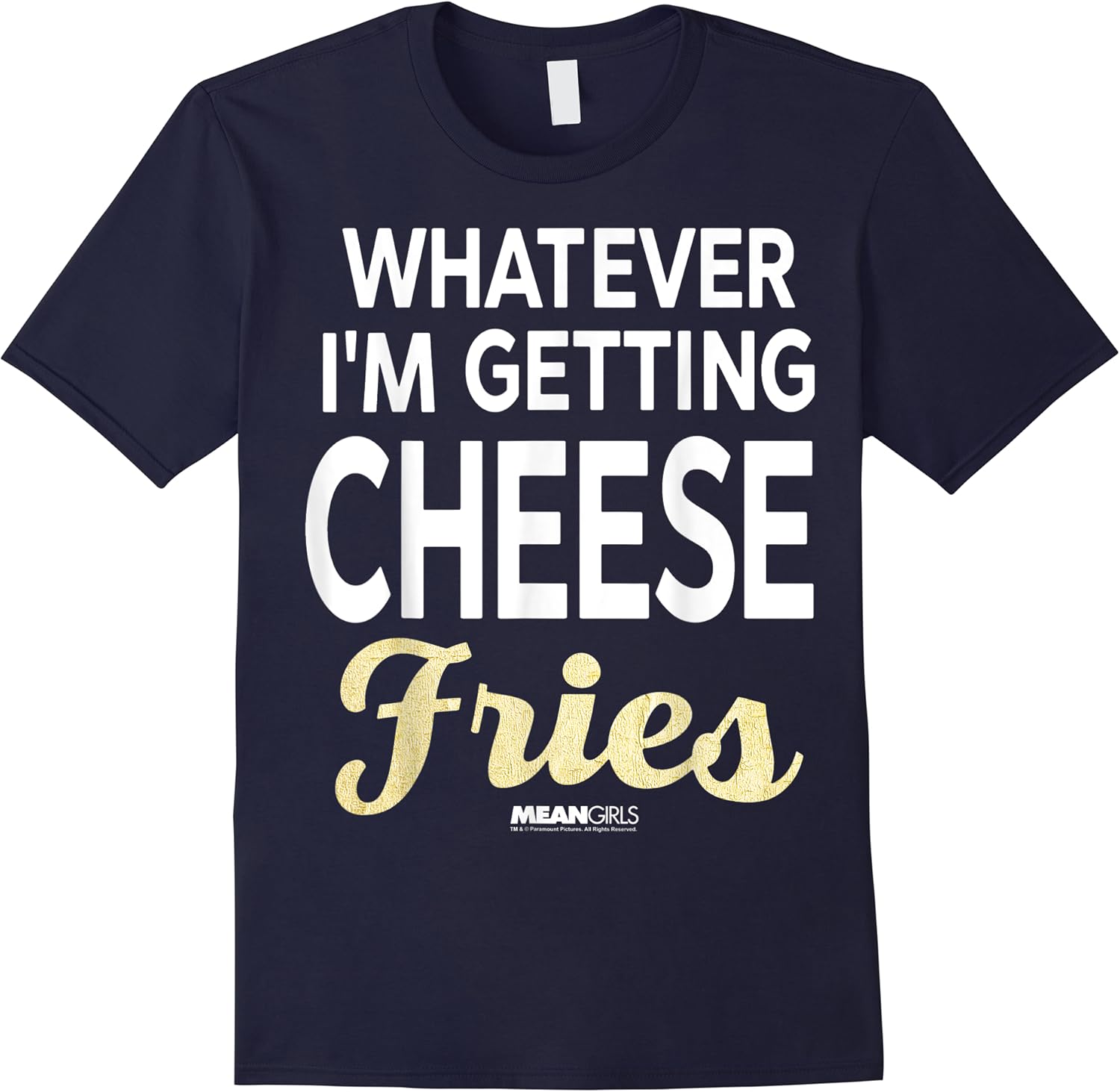 mean girls whatever im getting cheese fries graphic t shirt skuid 396119 item.jpg
