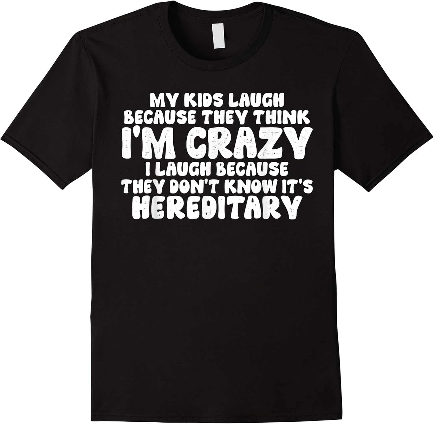 my kids laugh because they think im crazy i laugh funny gag t shirt skuid 162914 item.jpg