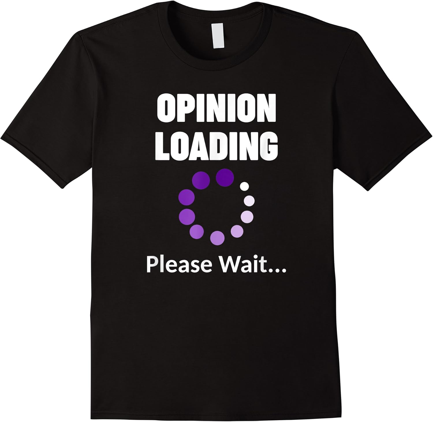 opinionated people  funny opinion loading please wait t shirt skuid 172443 item.jpg