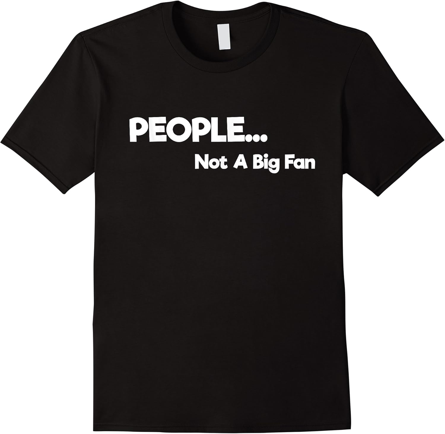 people not a big fan shirt   funny introvert sarcastic t shirt skuid 172715 item.jpg